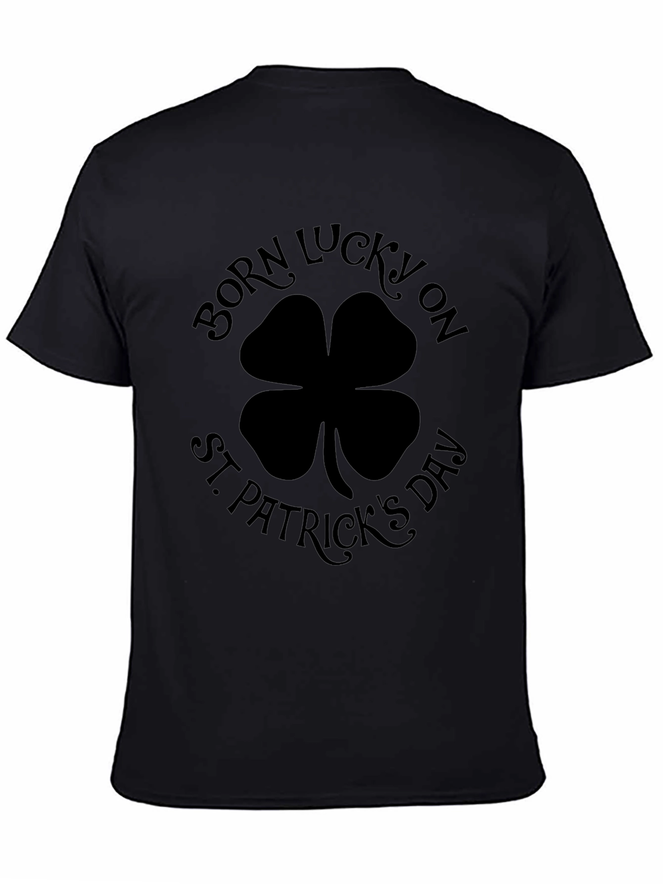 Born Lucky St. Patricks Day Black T-Shirt