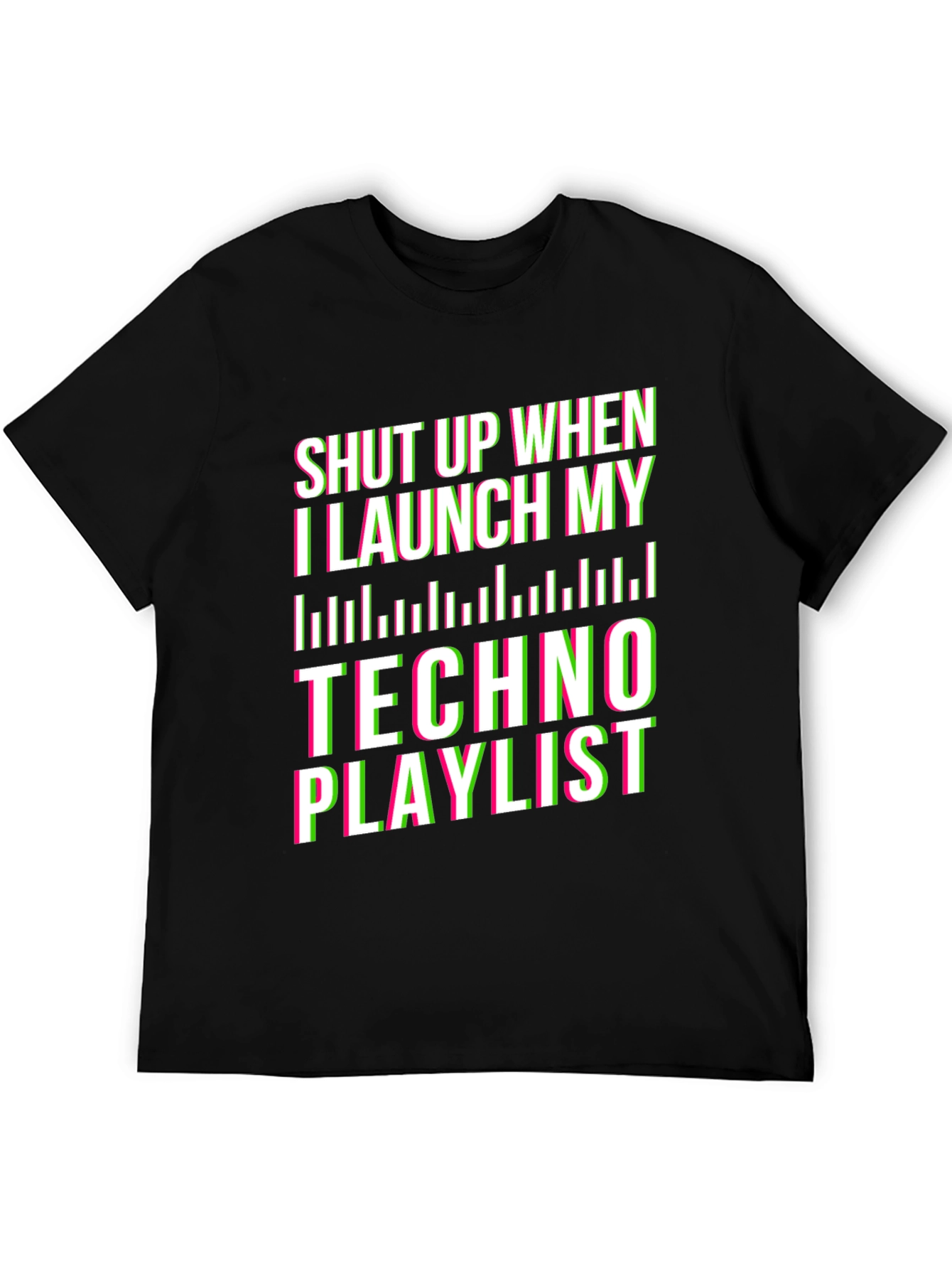 Shut Up Techno Playlist Black T-Shirt