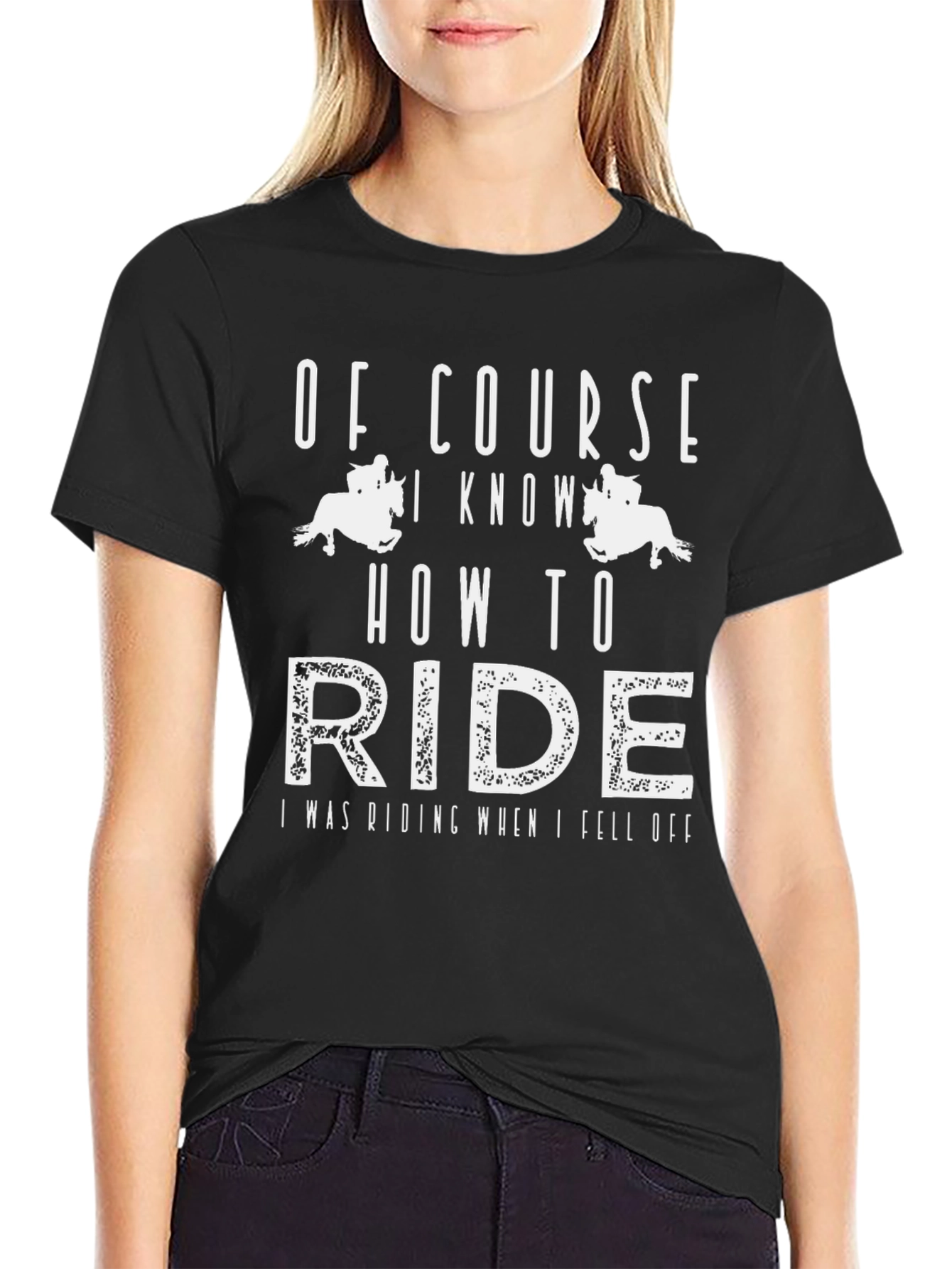 Of Course I Know How to Ride T-Shirt