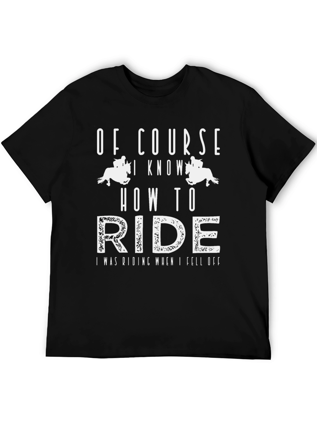 Of Course I Know How to Ride T-Shirt