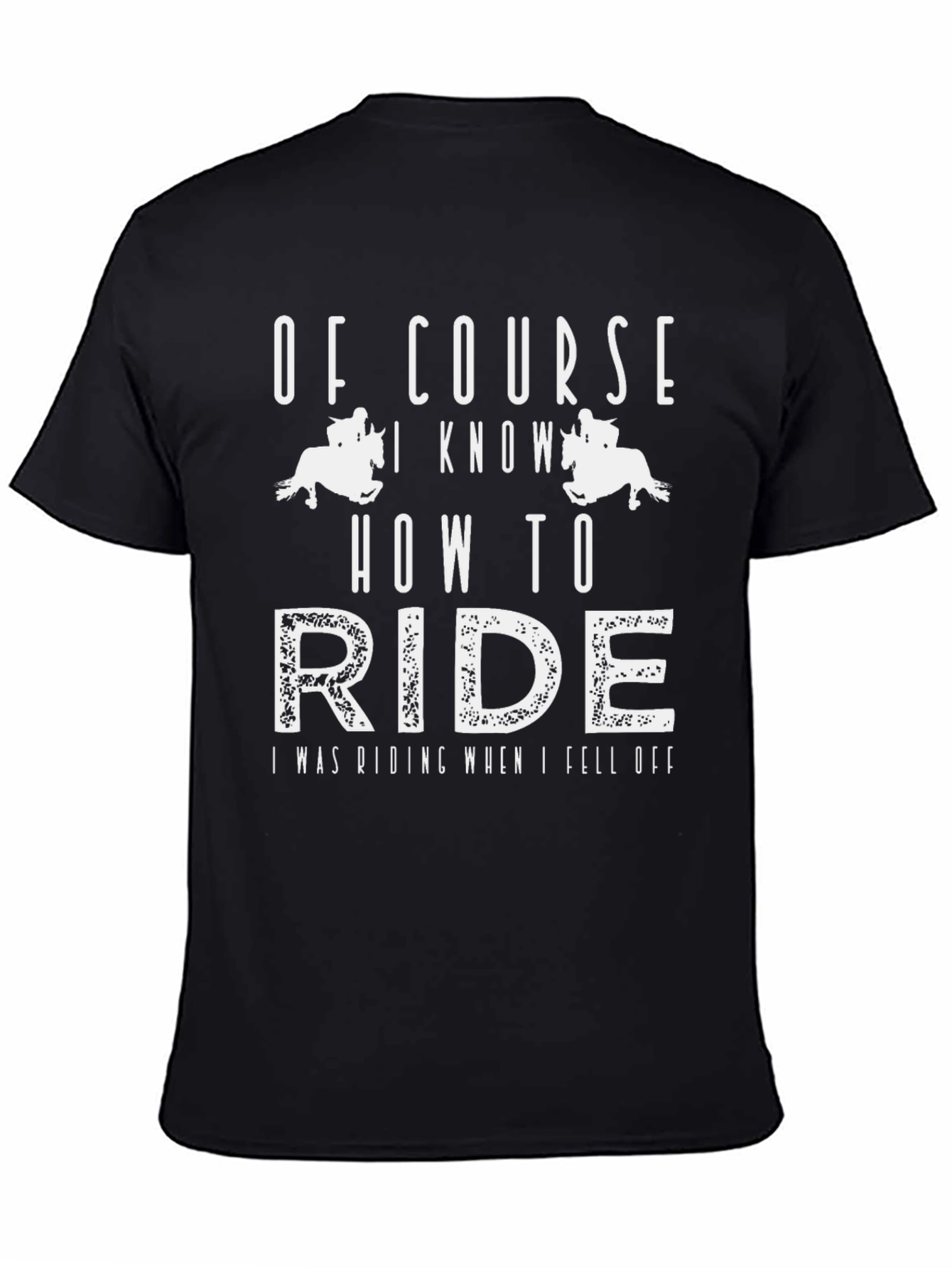 Of Course I Know How to Ride T-Shirt