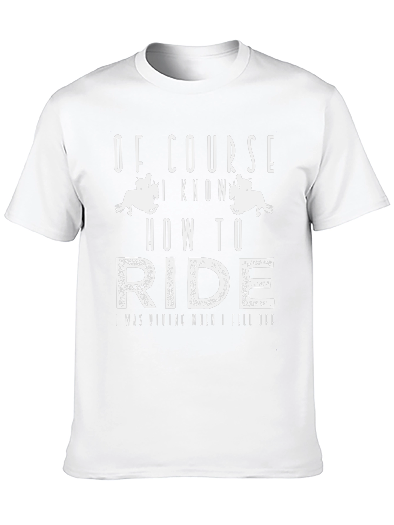 Of Course I Know How to Ride T-Shirt