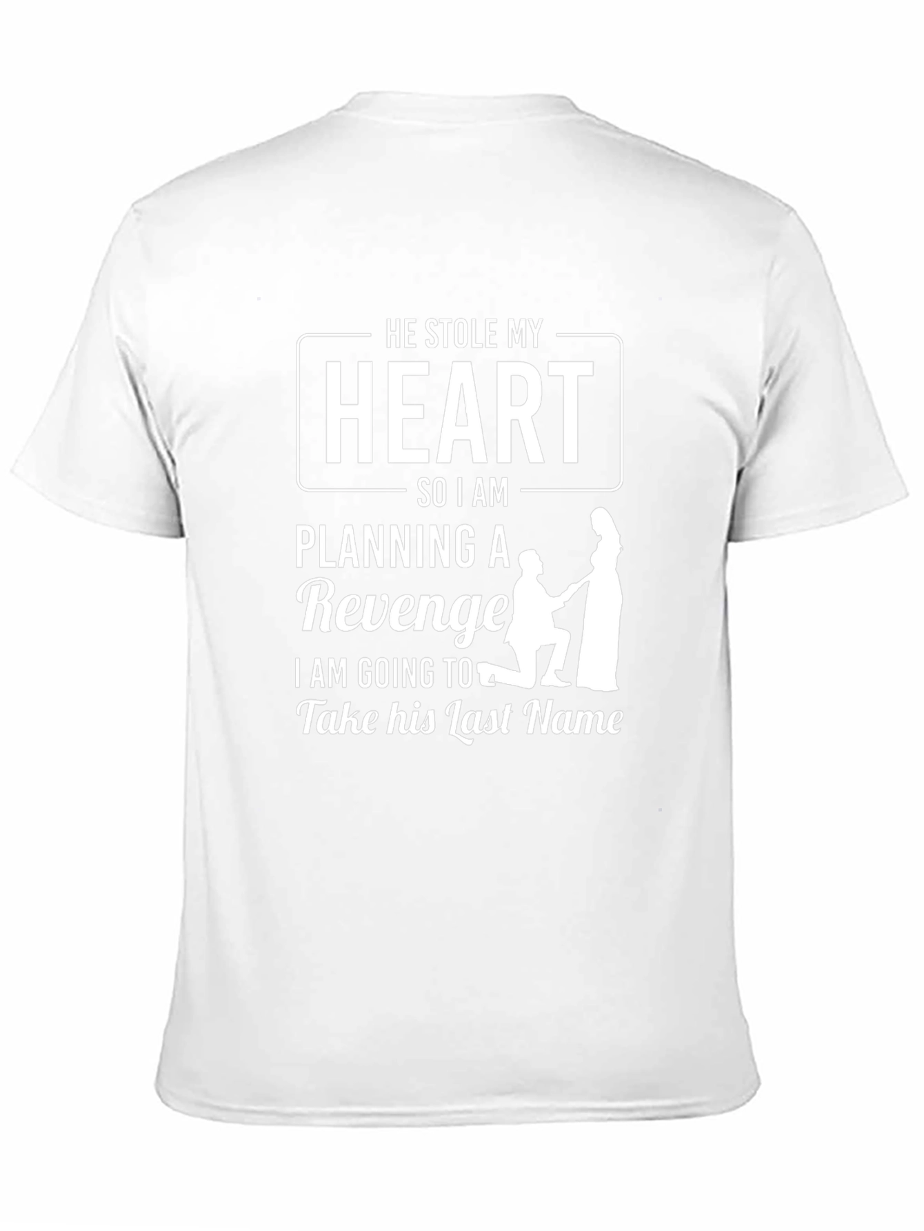 He Stole My Heart Revenge T-Shirt