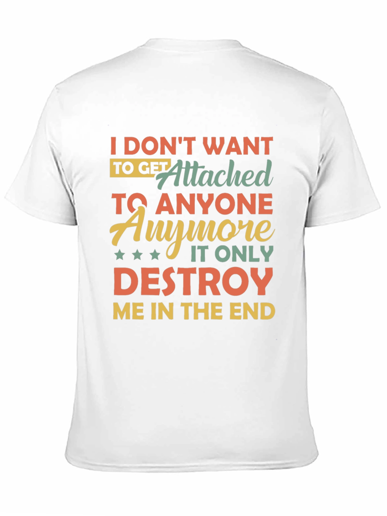 I Dont Want To Get Attached T-Shirt