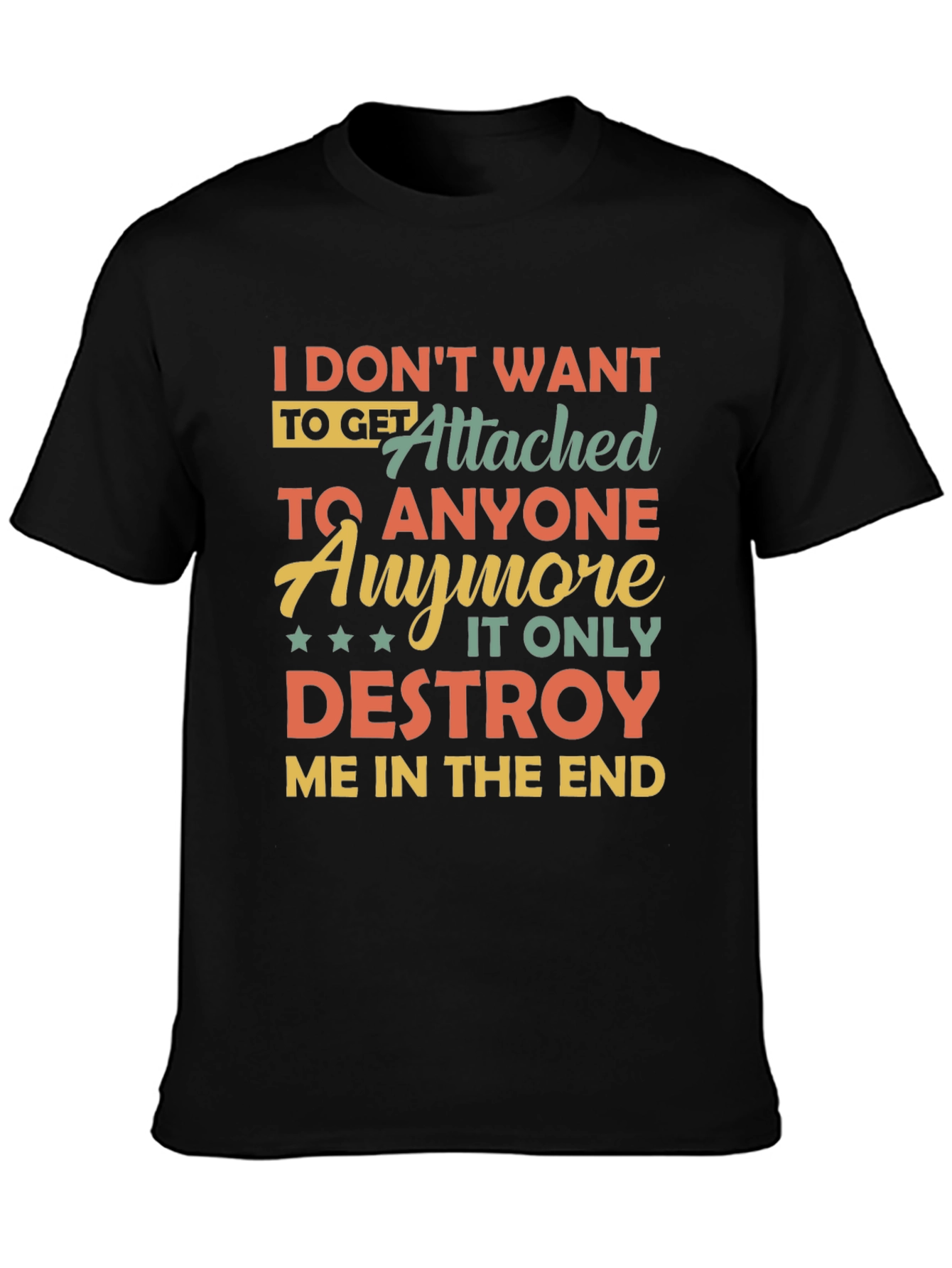 I Dont Want To Get Attached T-Shirt