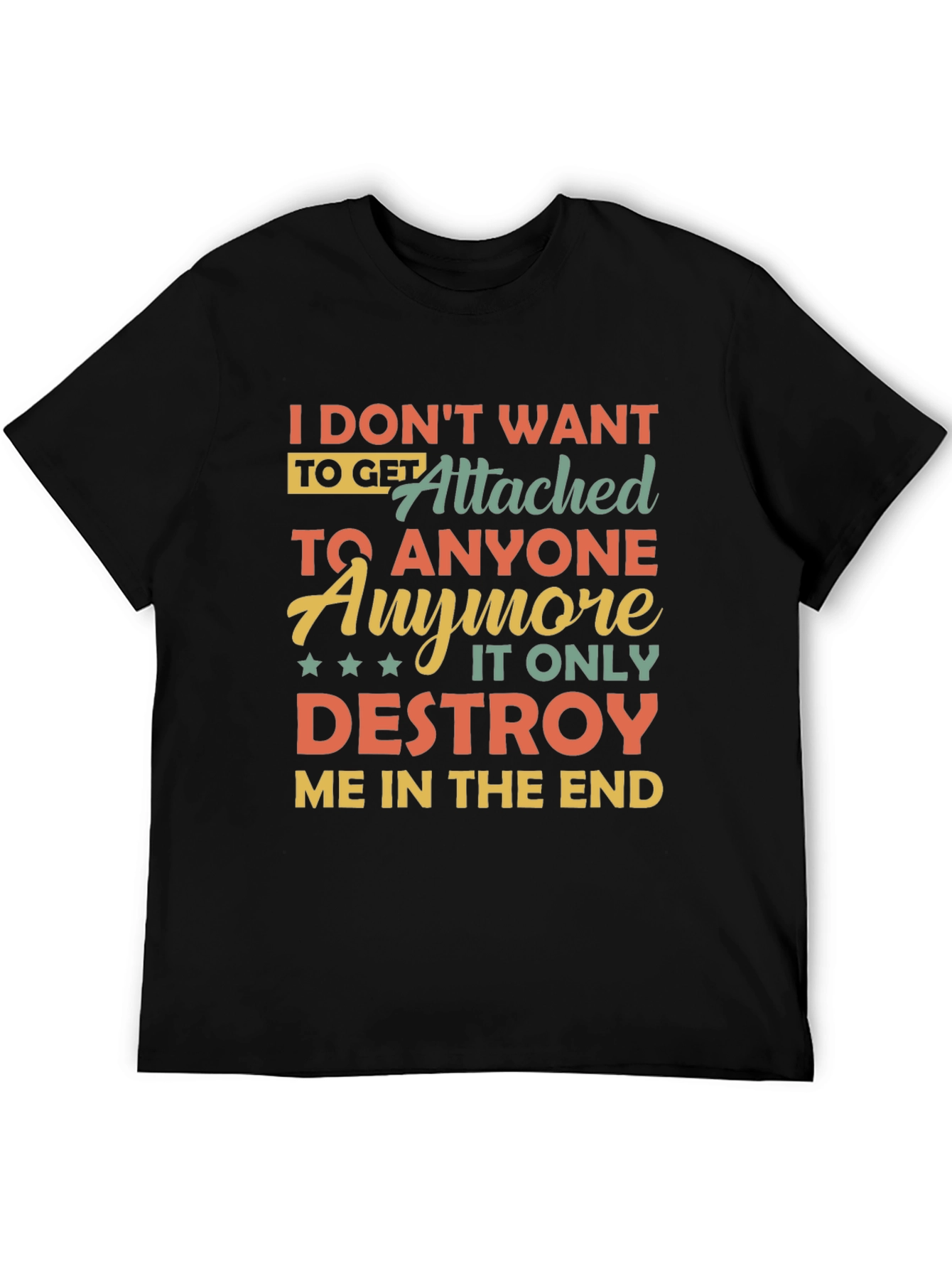 I Dont Want To Get Attached T-Shirt