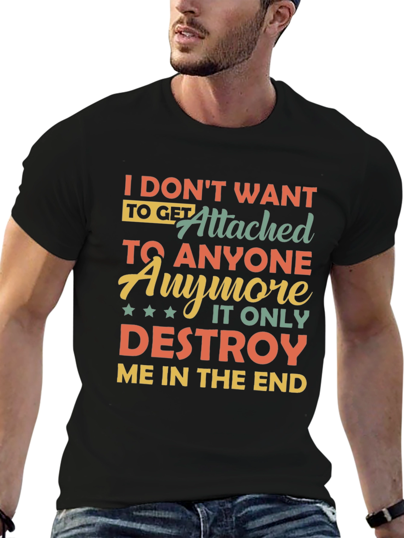 I Dont Want To Get Attached T-Shirt