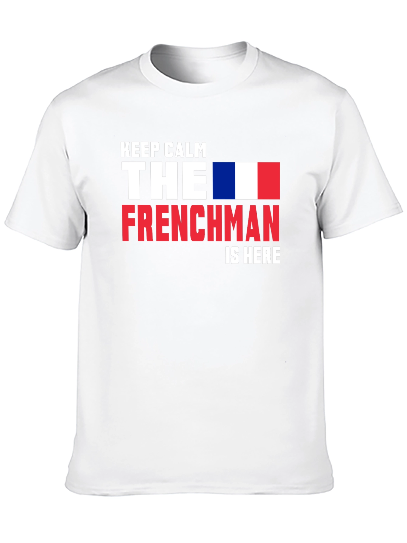 Keep Calm Frenchman is Here Tee