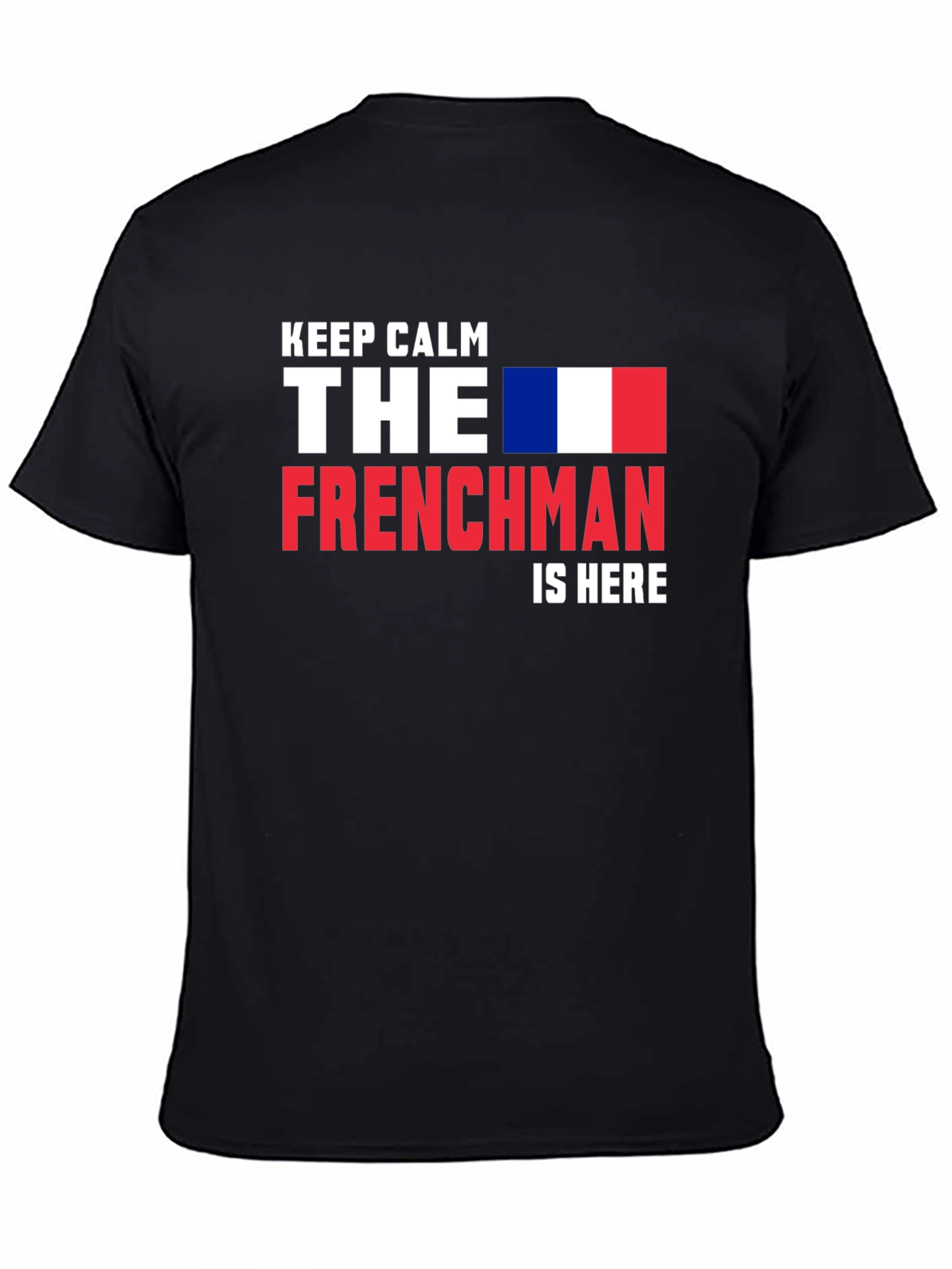 Keep Calm Frenchman is Here Tee
