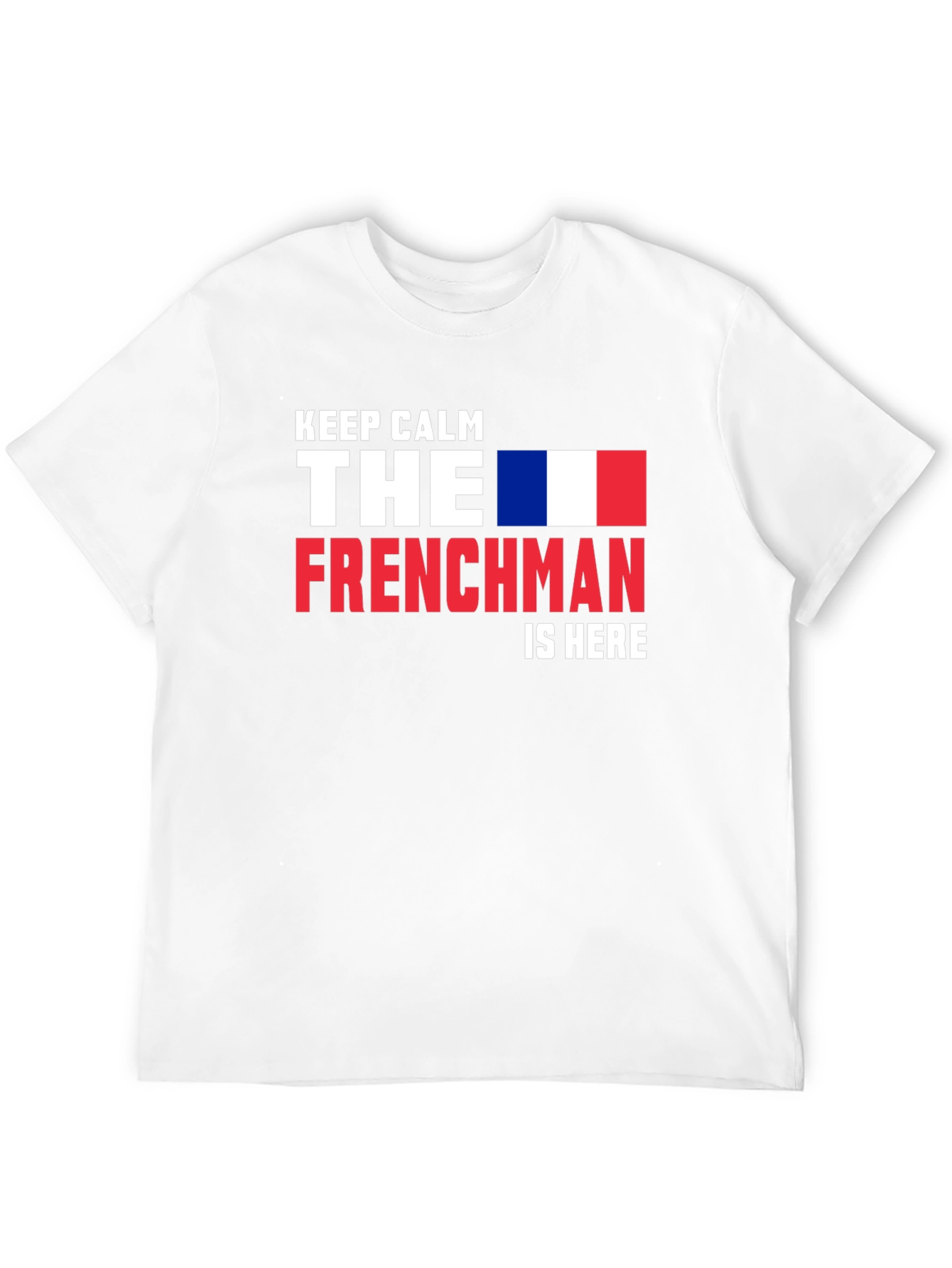 Keep Calm Frenchman is Here Tee