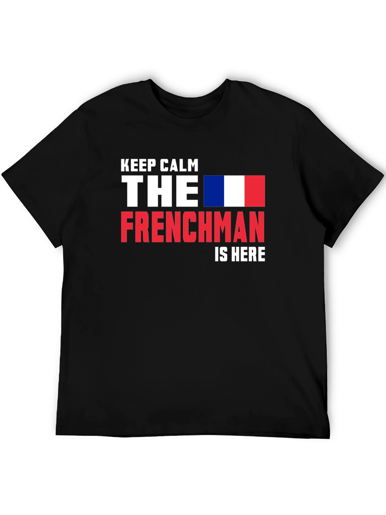 Keep Calm Frenchman is Here Tee