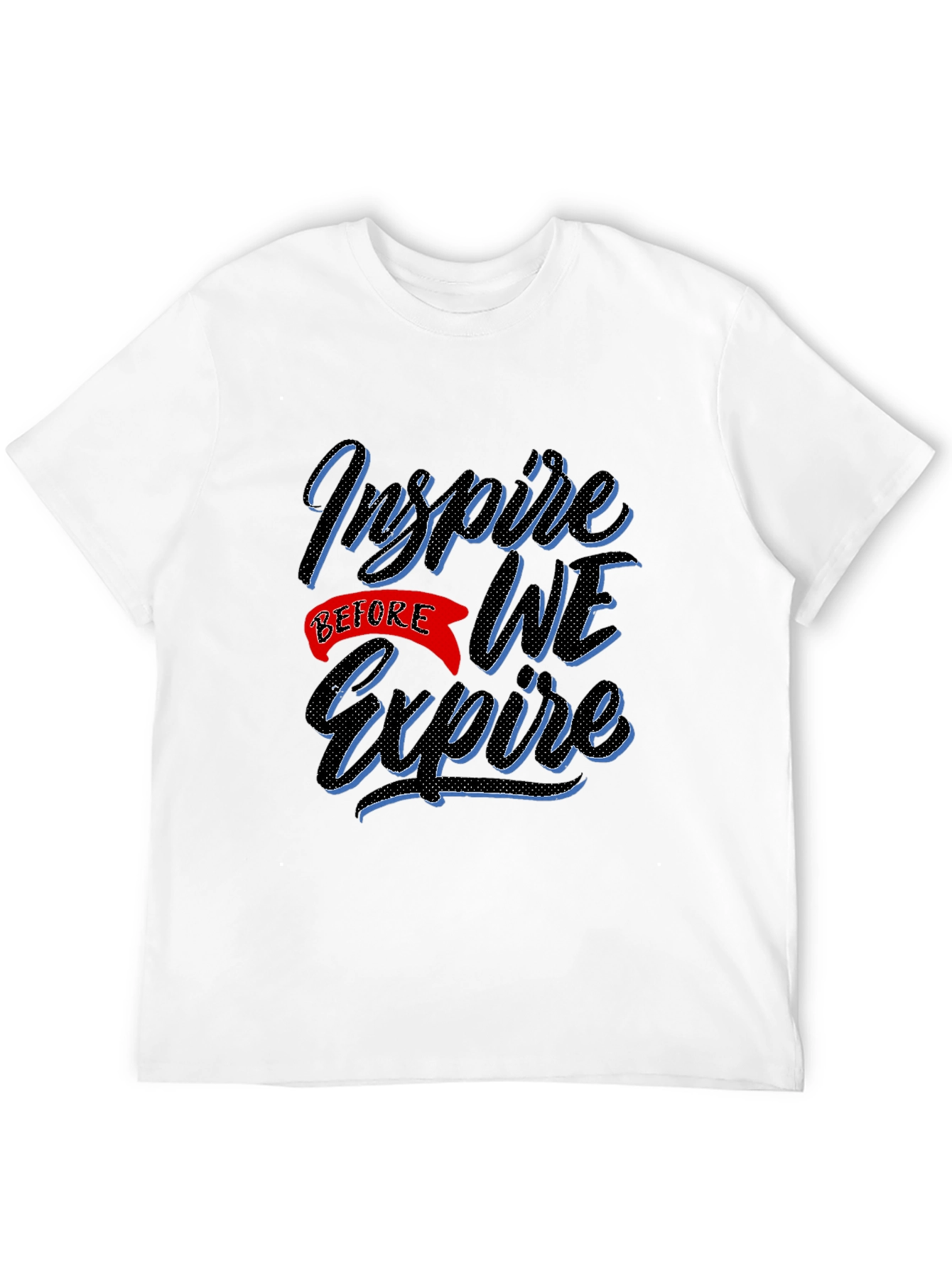 Inspire Before We Expire Graphic T-Shirt