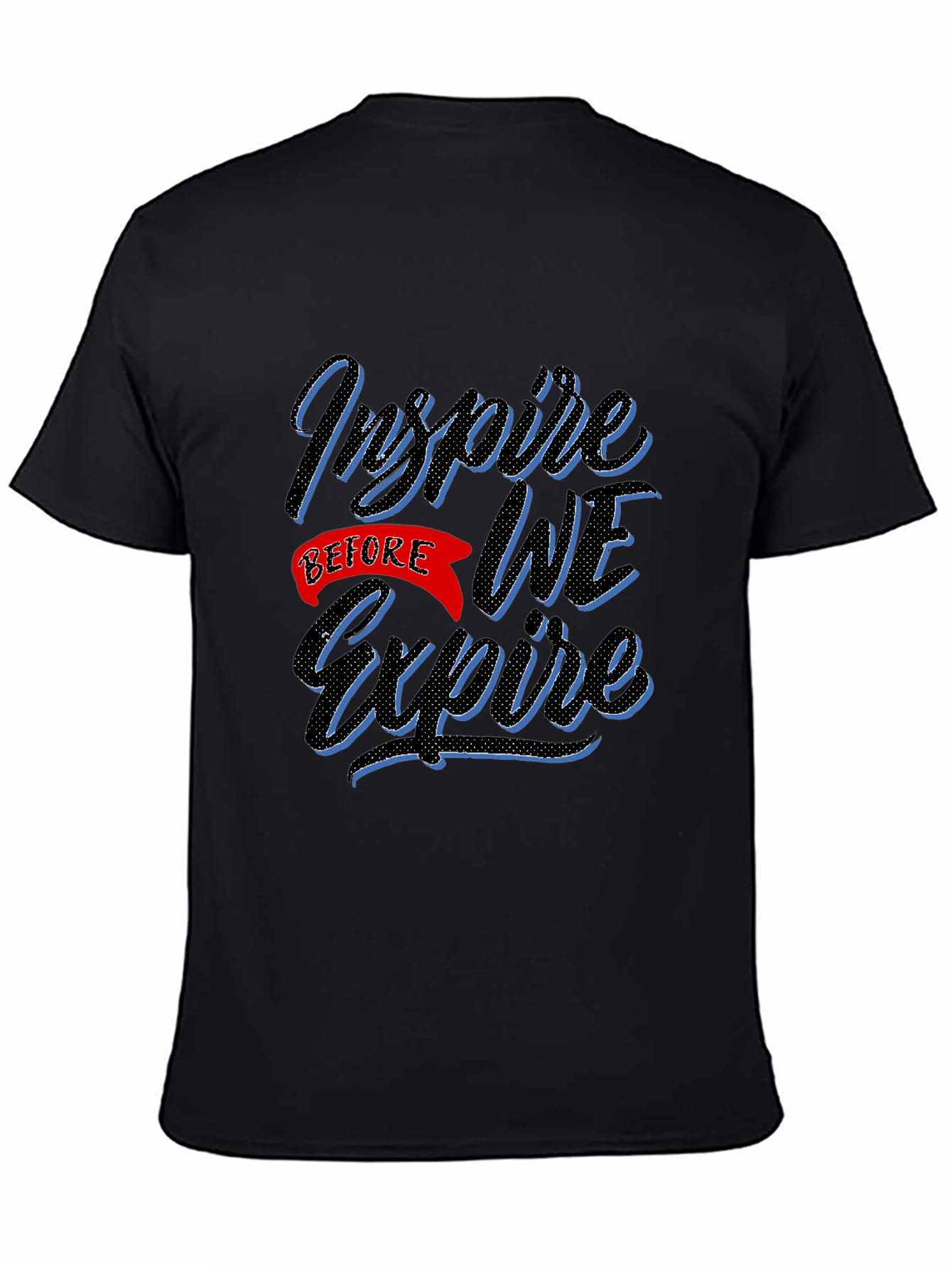 Inspire Before We Expire Graphic T-Shirt