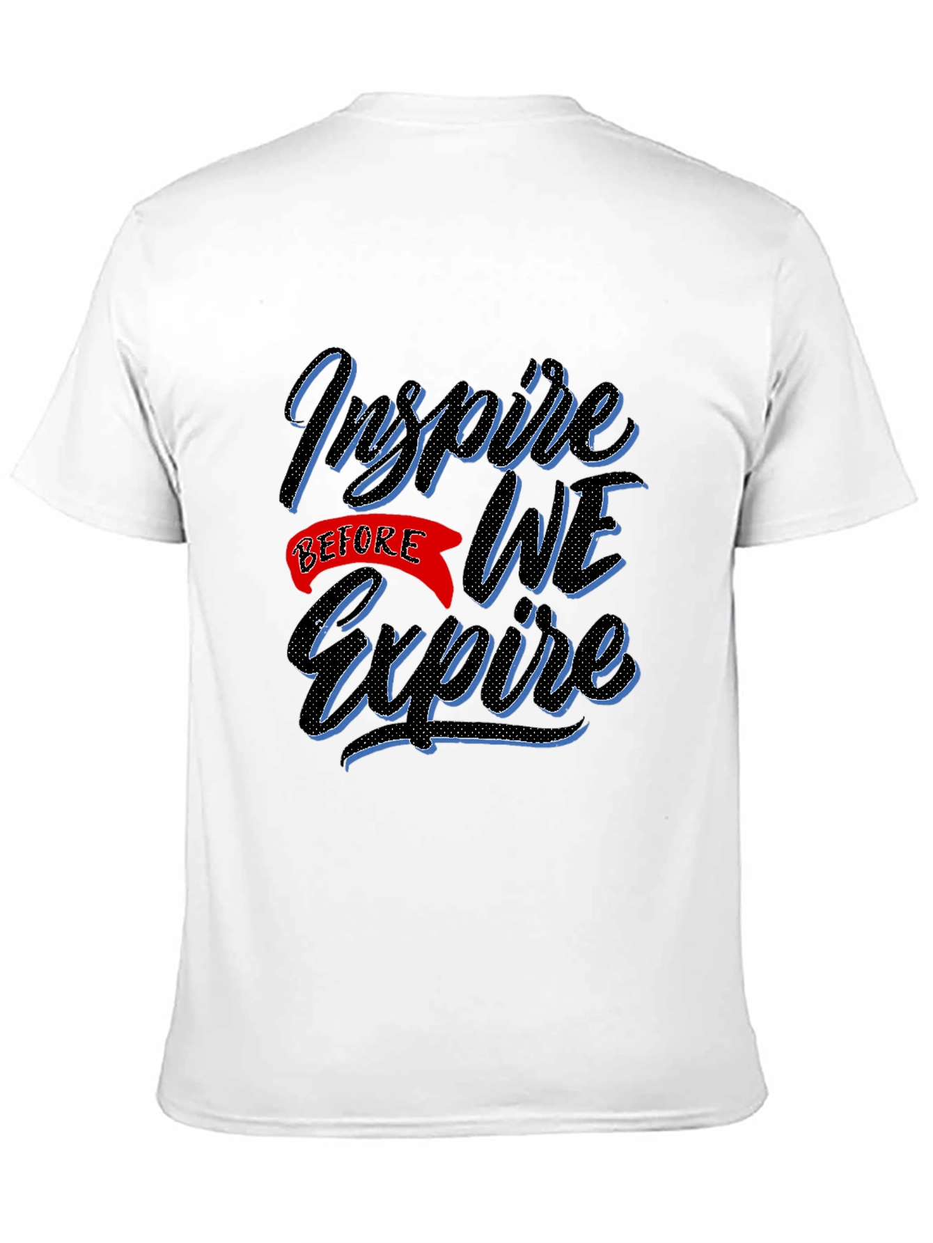 Inspire Before We Expire Graphic T-Shirt