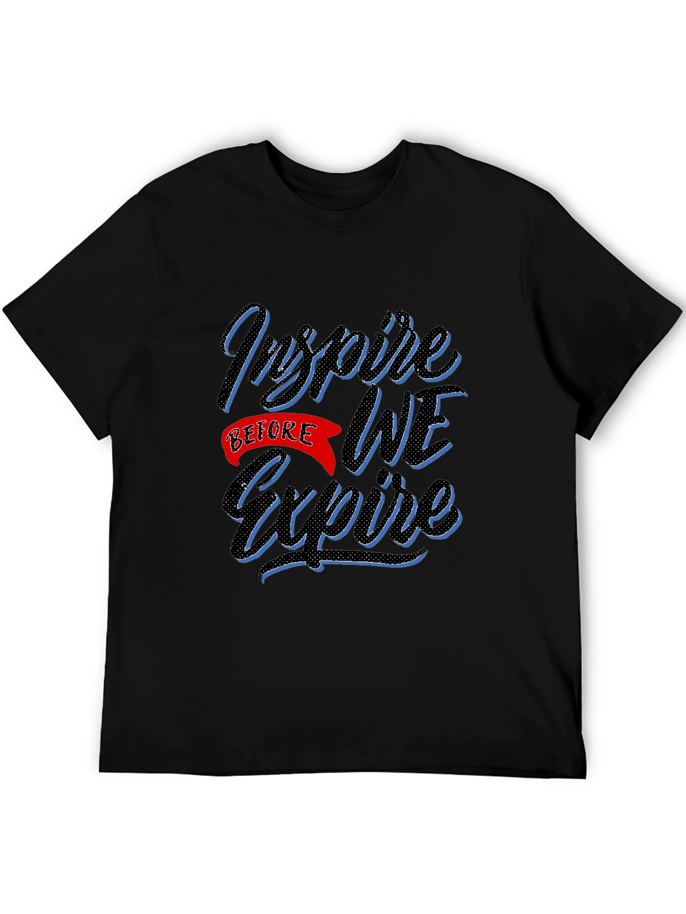 Inspire Before We Expire Graphic T-Shirt