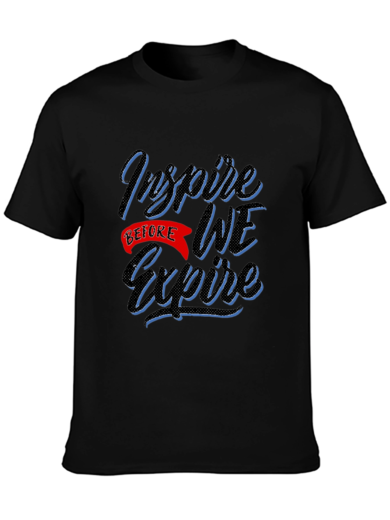 Inspire Before We Expire Graphic T-Shirt