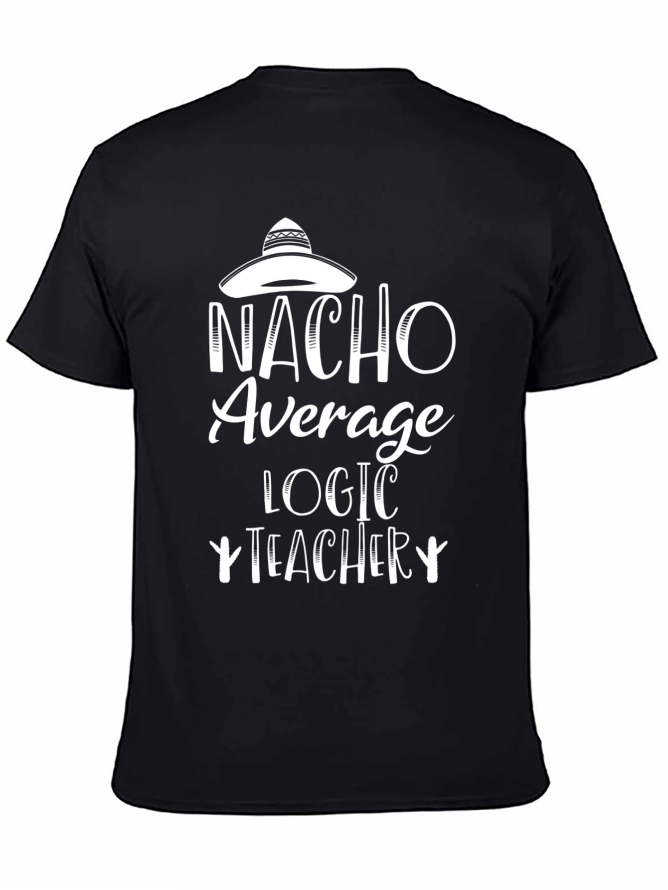 Nacho Average Logic Teacher Graphic T-Shirt
