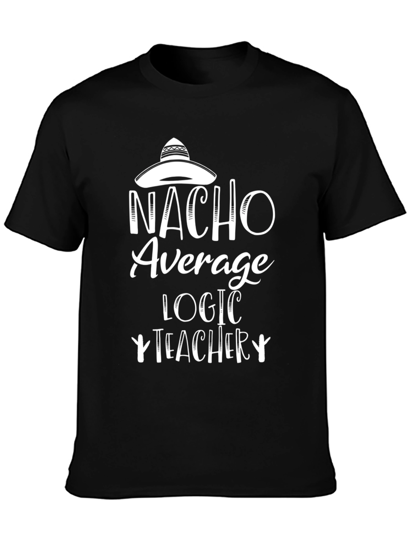 Nacho Average Logic Teacher Graphic T-Shirt