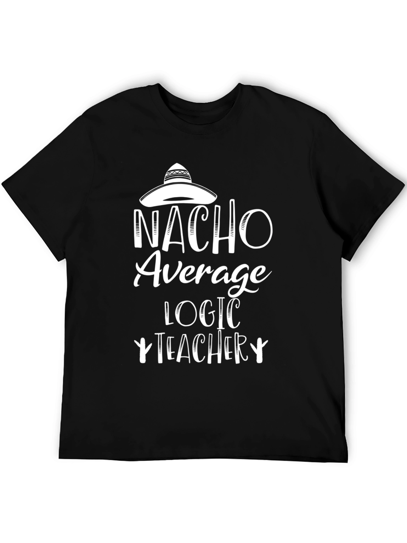 Nacho Average Logic Teacher Graphic T-Shirt
