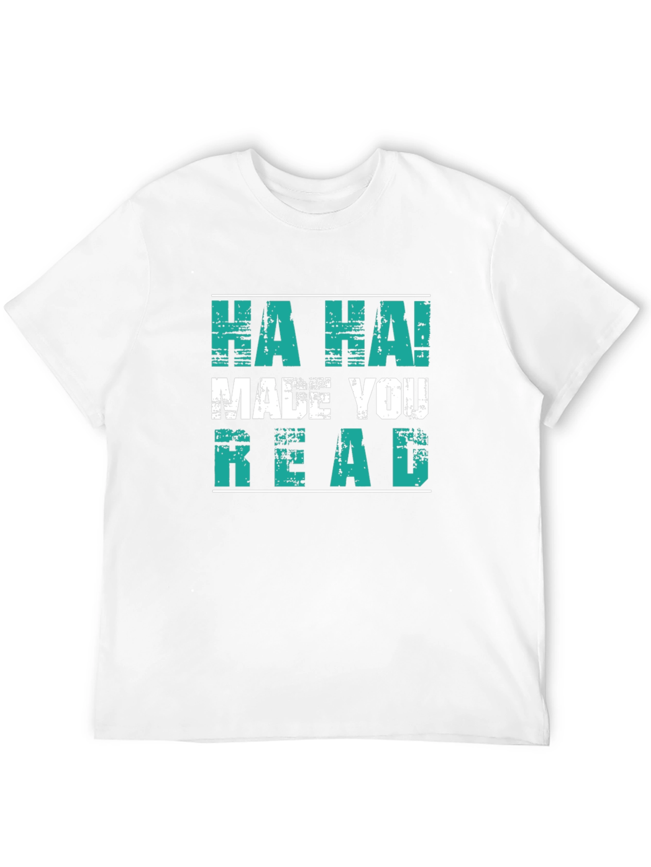 Funny HA HA! MADE YOU READ Graphic T-Shirt