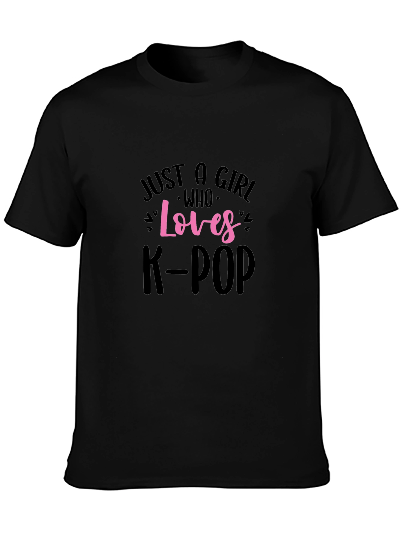 Just A Girl Who Loves K-Pop Black T-Shirt