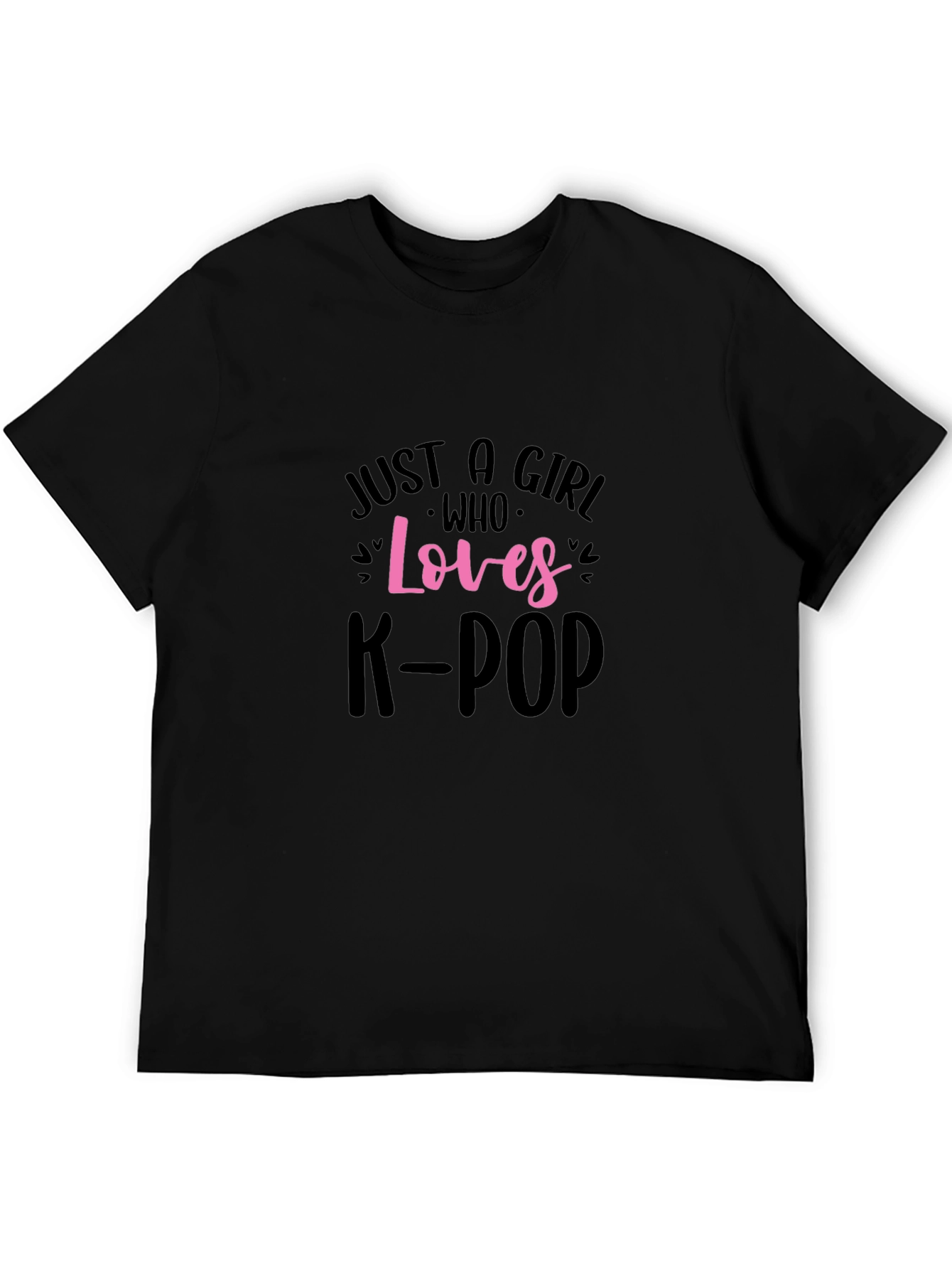 Just A Girl Who Loves K-Pop Black T-Shirt