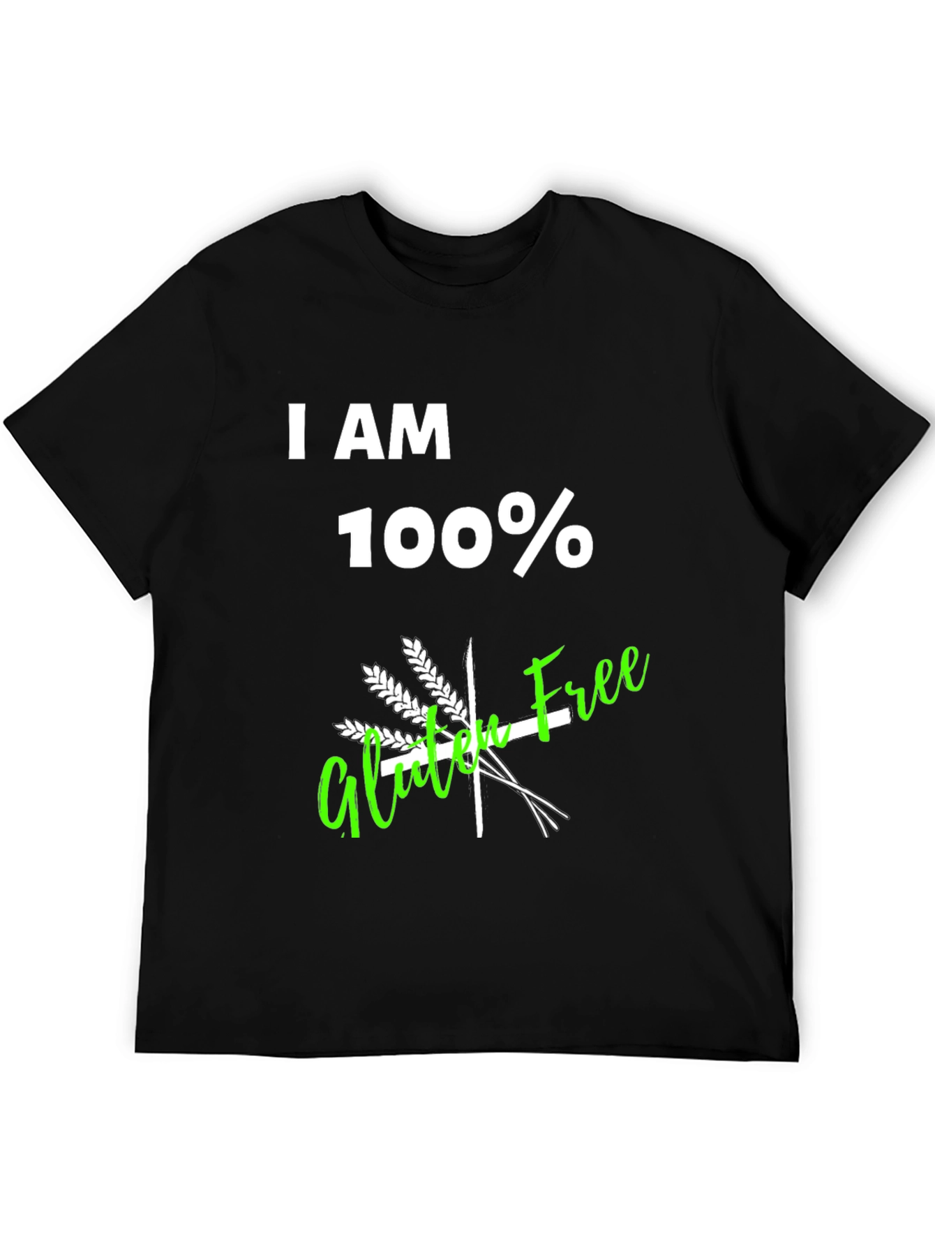 I AM 100% Gluten Free T-Shirt