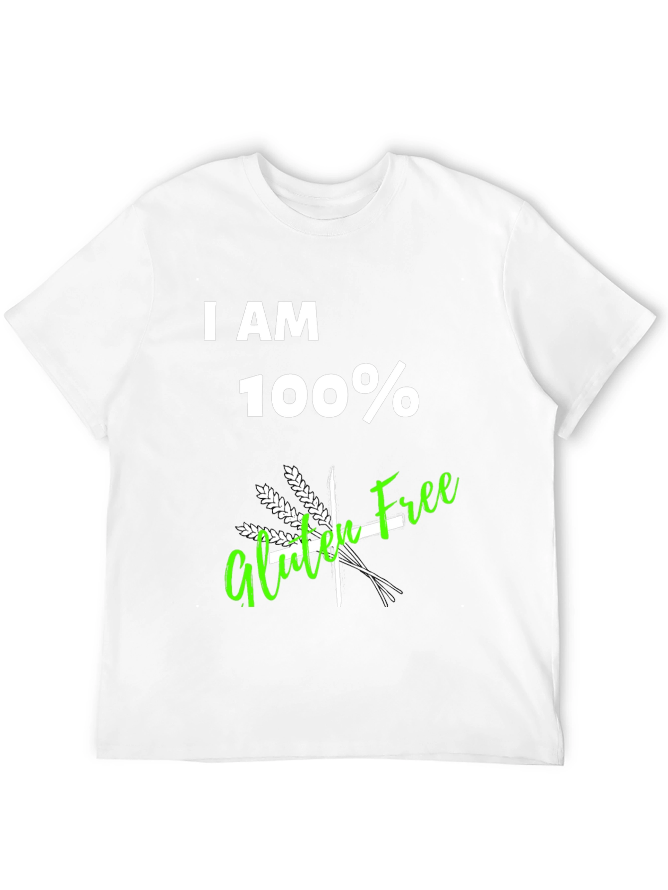 I AM 100% Gluten Free T-Shirt