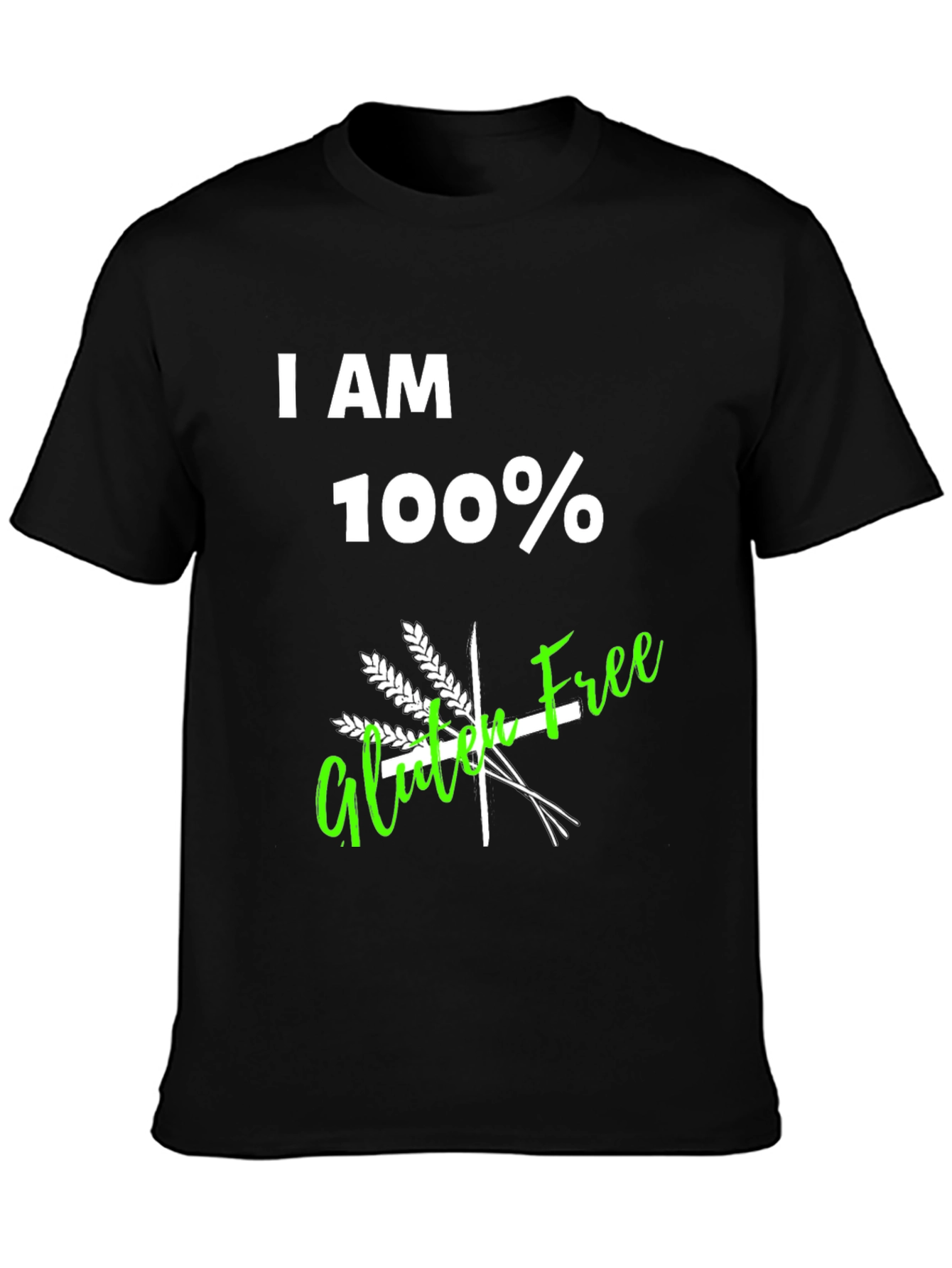 I AM 100% Gluten Free T-Shirt