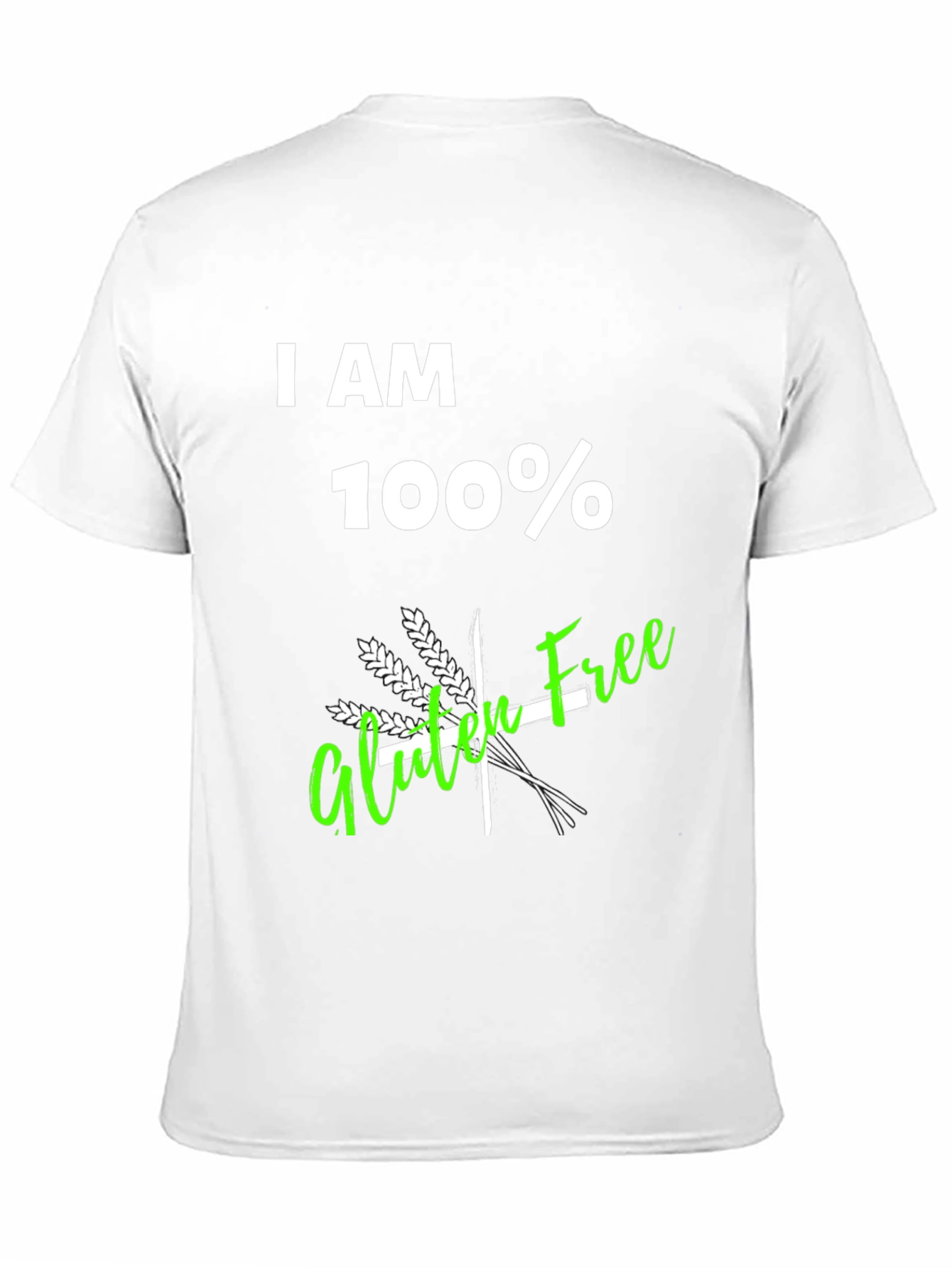 I AM 100% Gluten Free T-Shirt