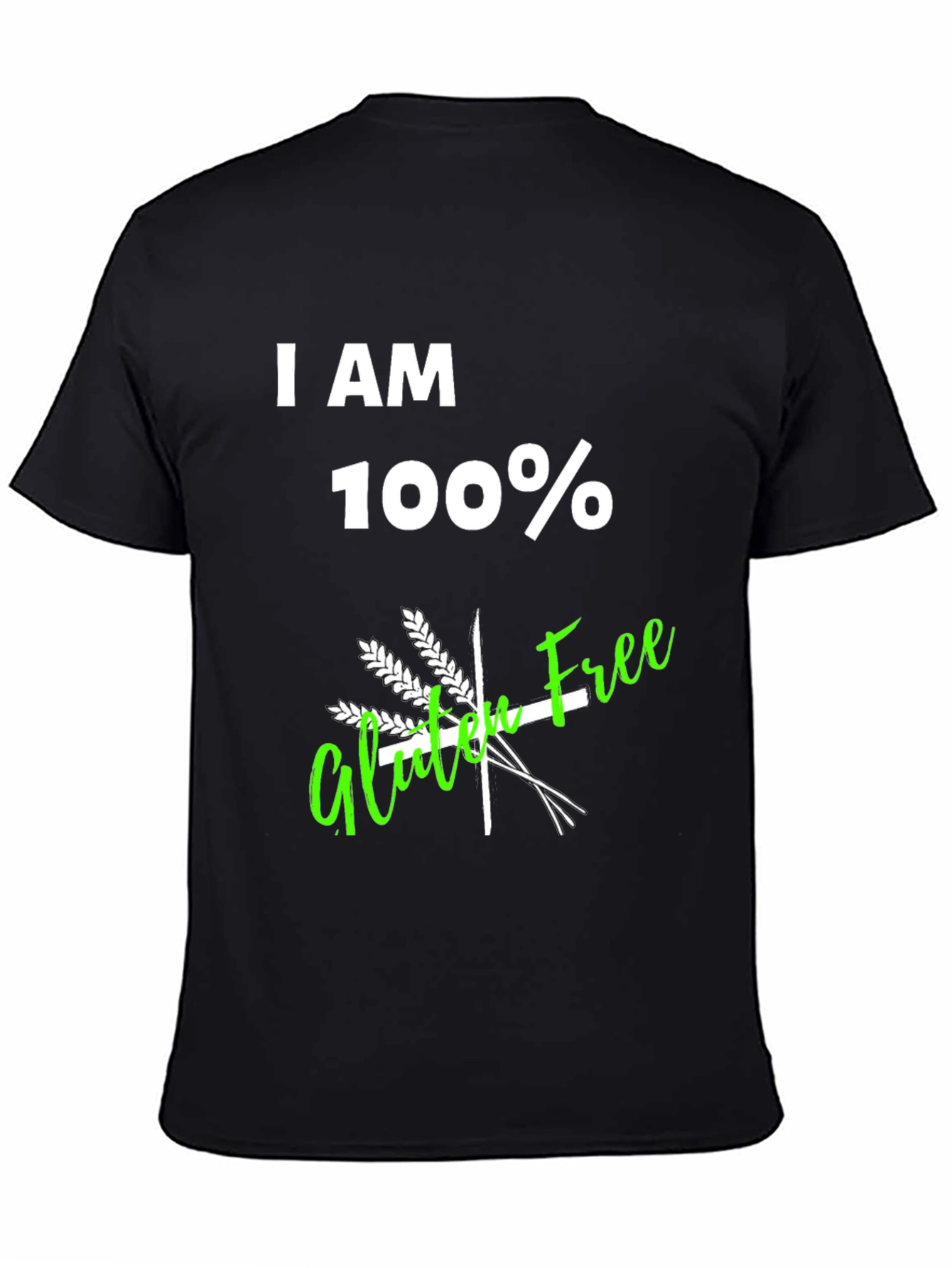 I AM 100% Gluten Free T-Shirt