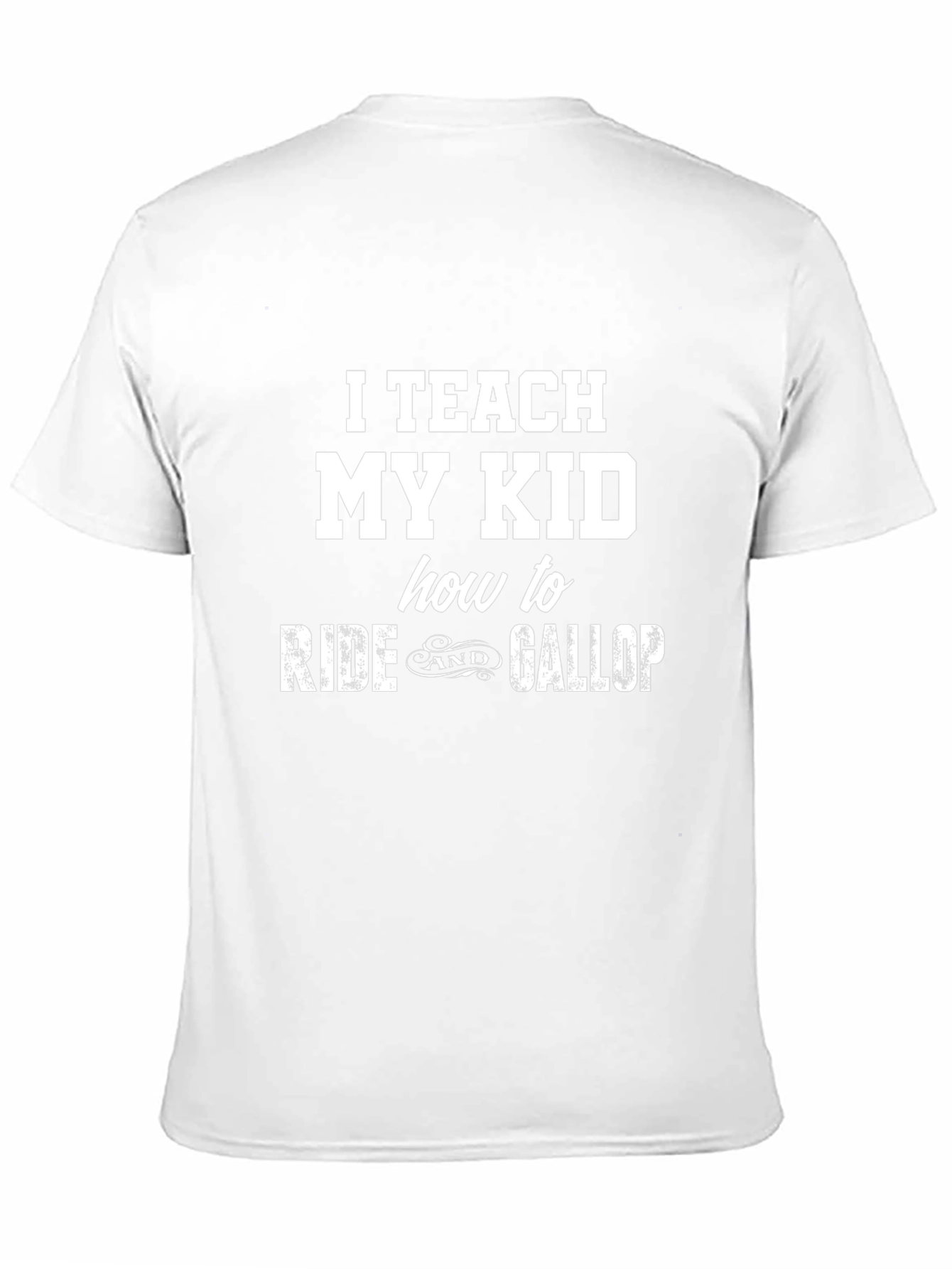 I Teach My Kid To Ride & Gallop T-Shirt