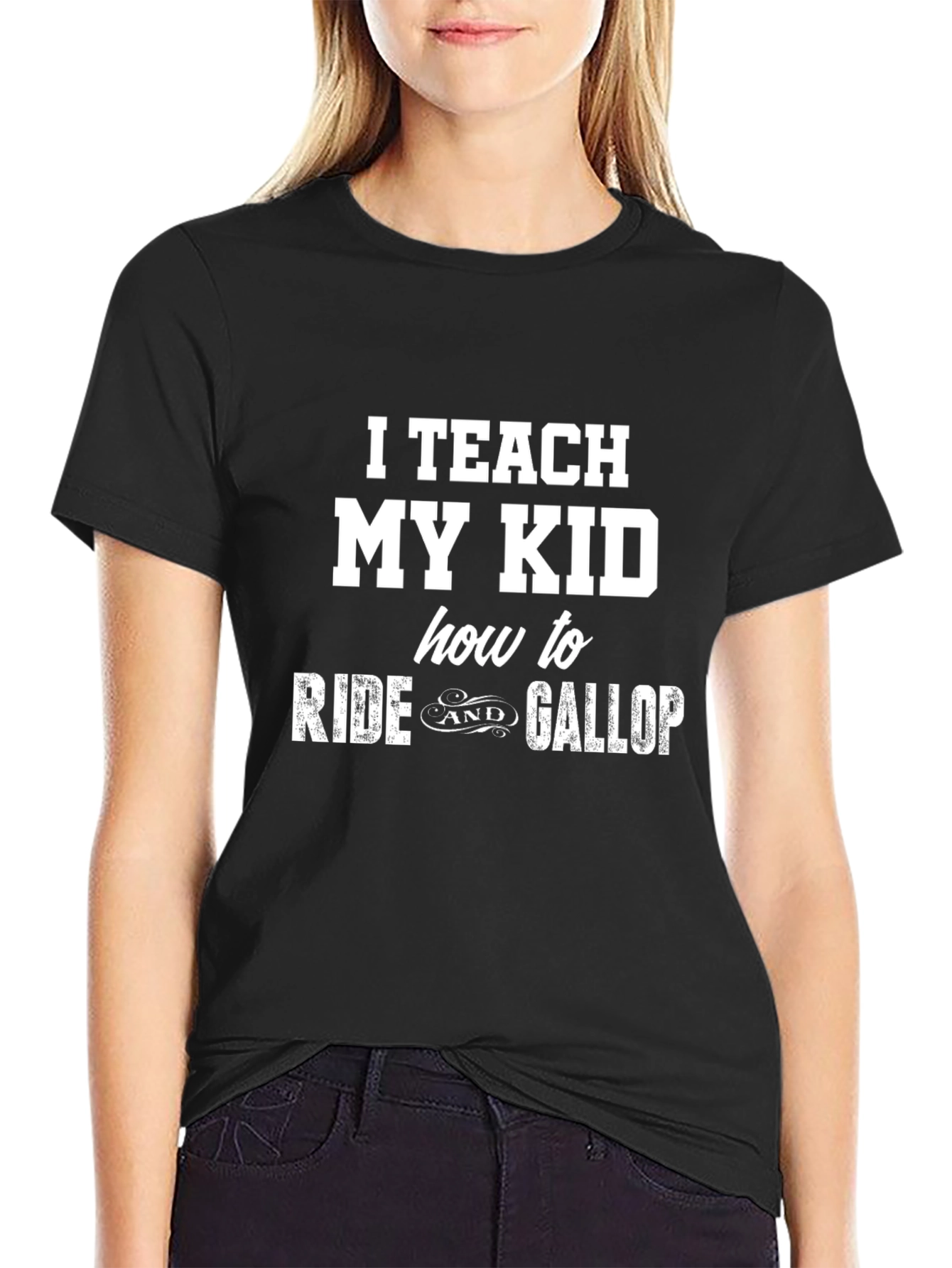 I Teach My Kid To Ride & Gallop T-Shirt