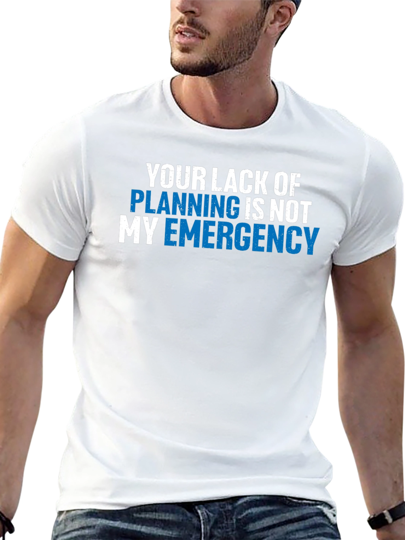 Your Lack of Planning T-Shirt - Funny Emergency Tee