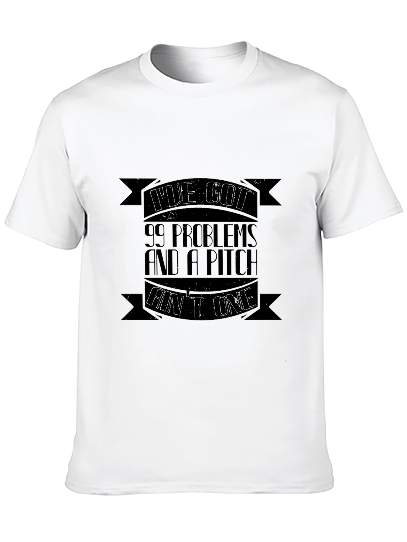 99 Problems and a Pitch Aint One T-Shirt