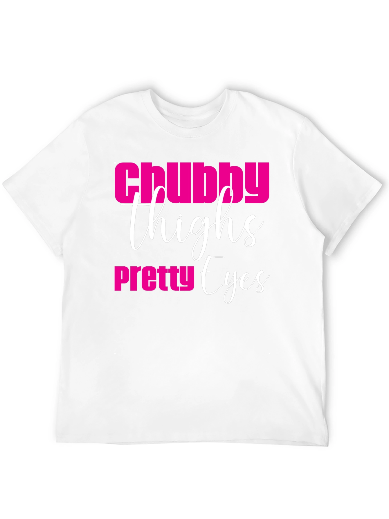 Chubby Thighs Pretty Eyes Graphic Tee