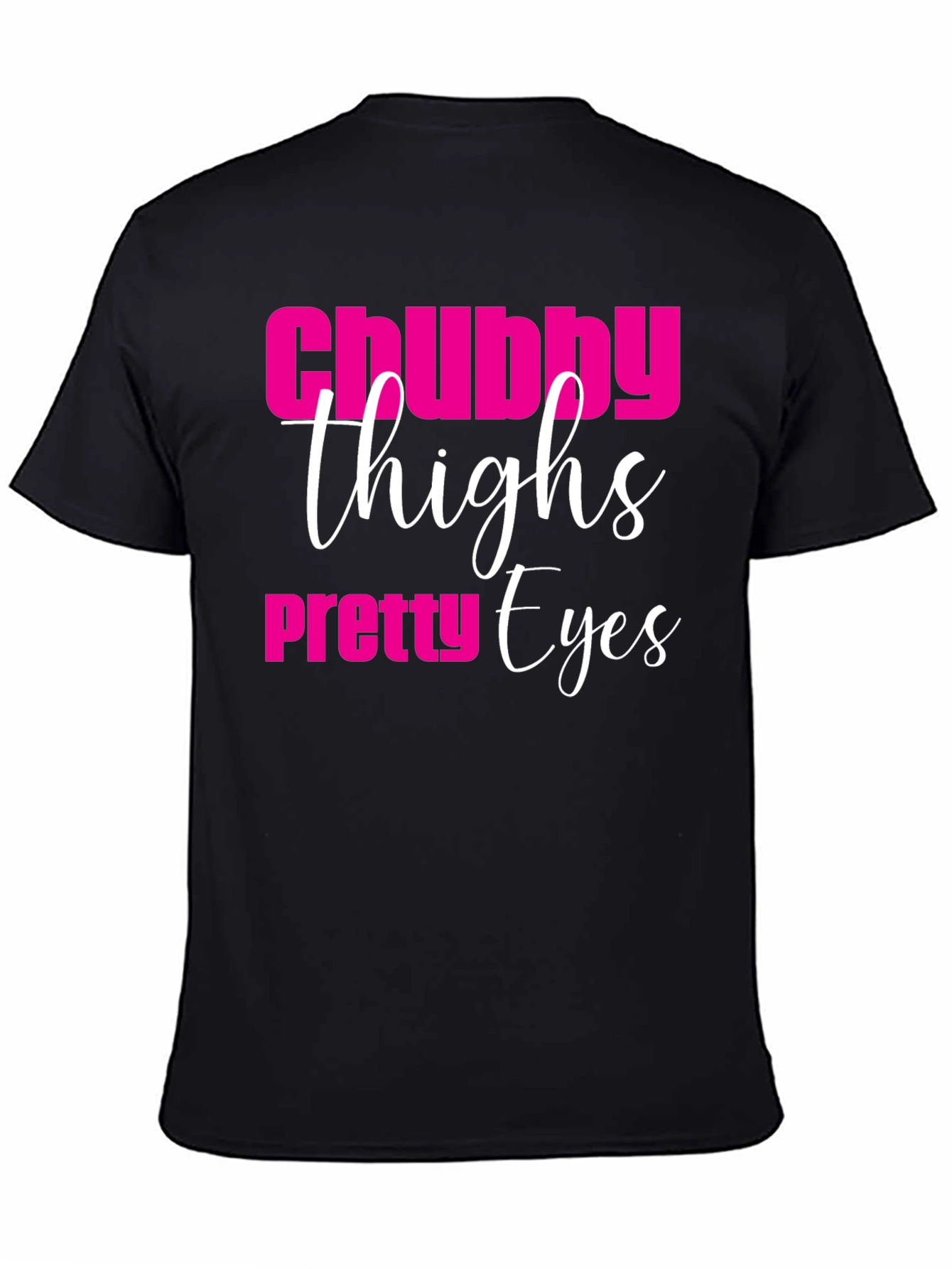 Chubby Thighs Pretty Eyes Graphic Tee