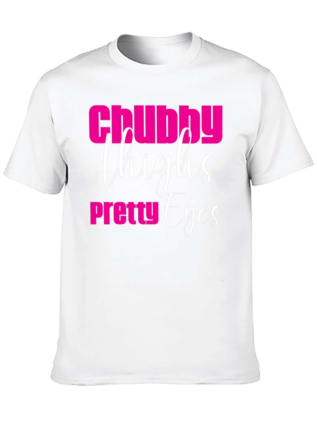 Chubby Thighs Pretty Eyes Graphic Tee