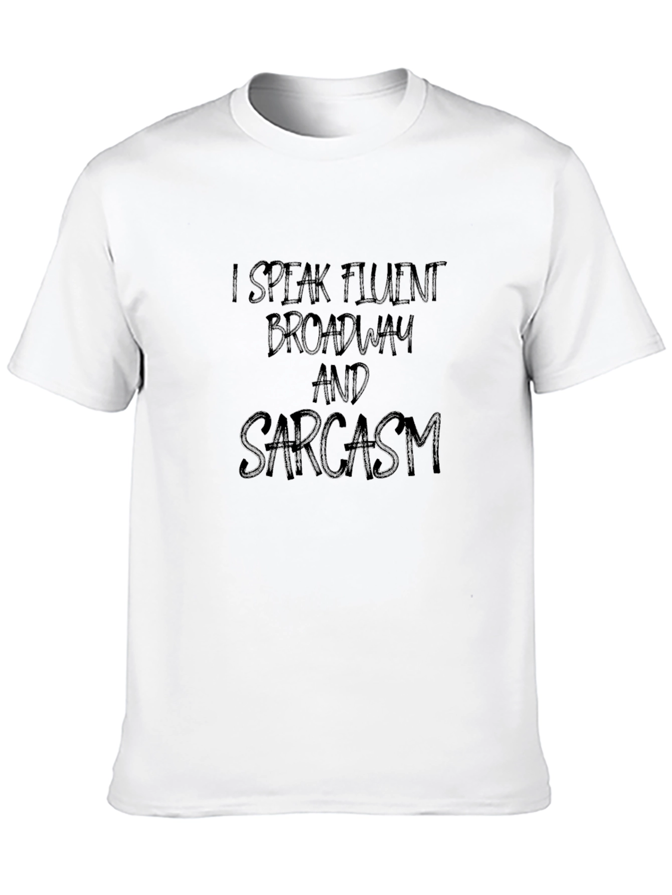 I Speak Fluent Broadway and Sarcasm Black Graphic Tee