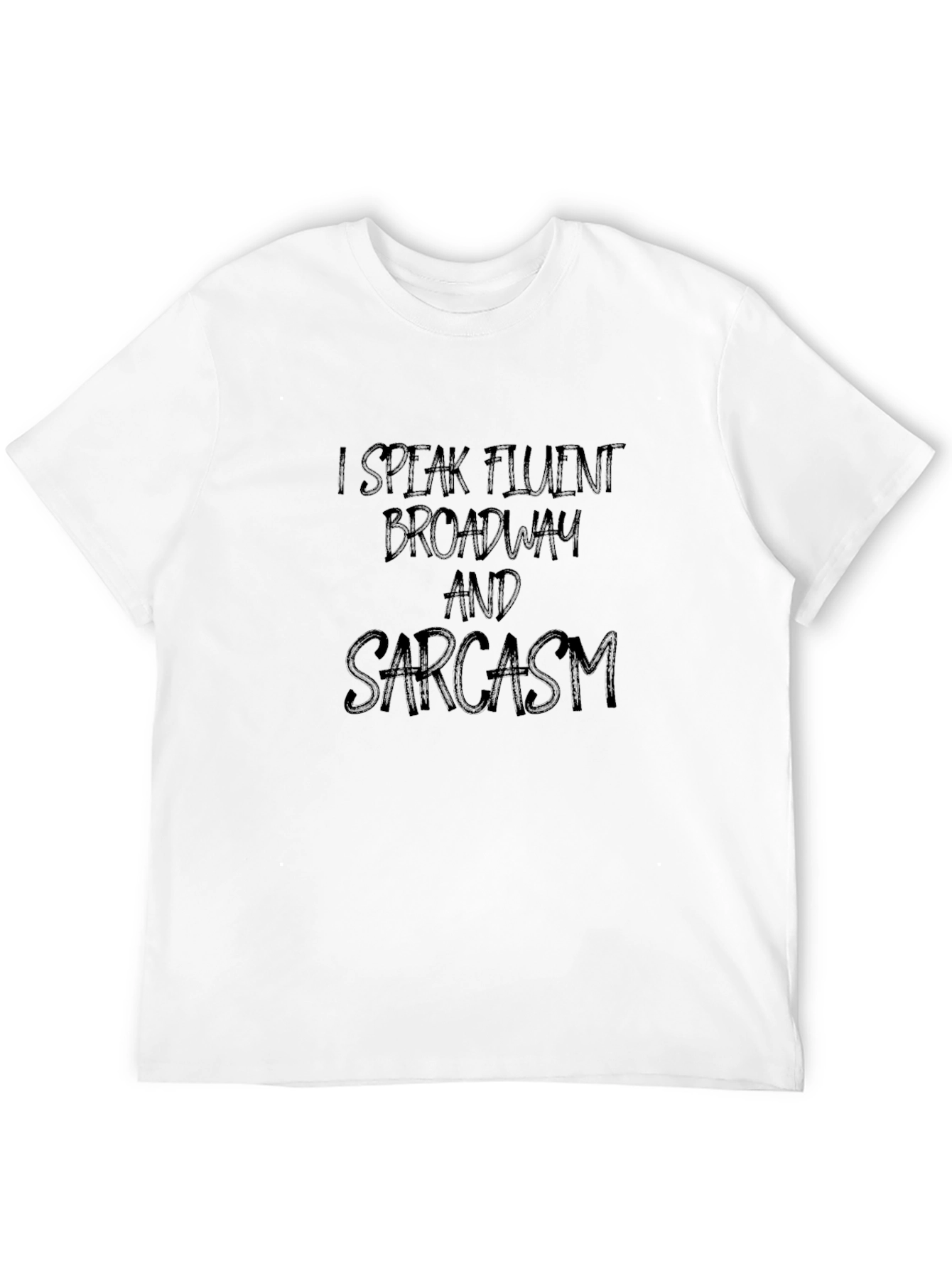 I Speak Fluent Broadway and Sarcasm Black Graphic Tee