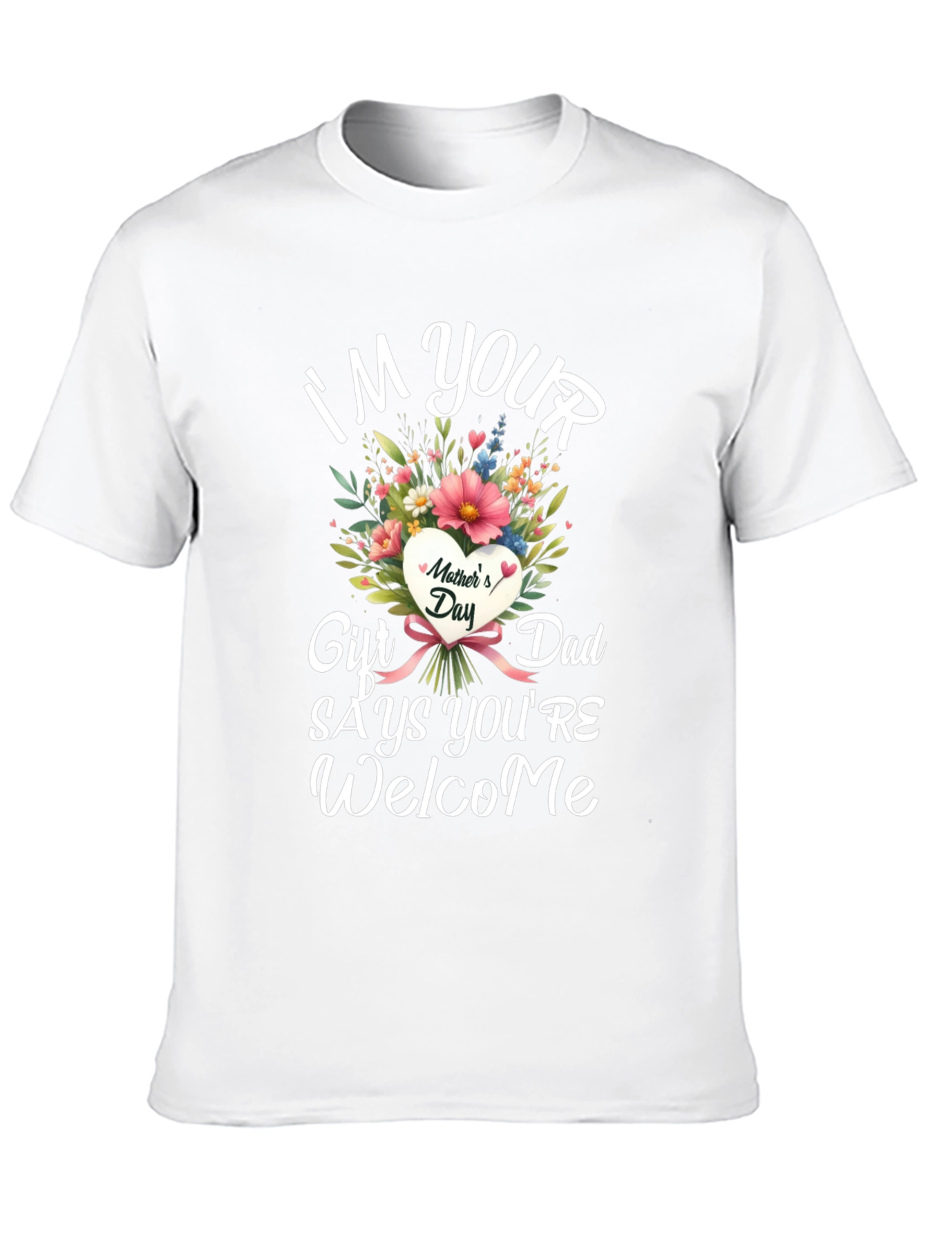 Funny Mothers Day Gift T-Shirt for Dad