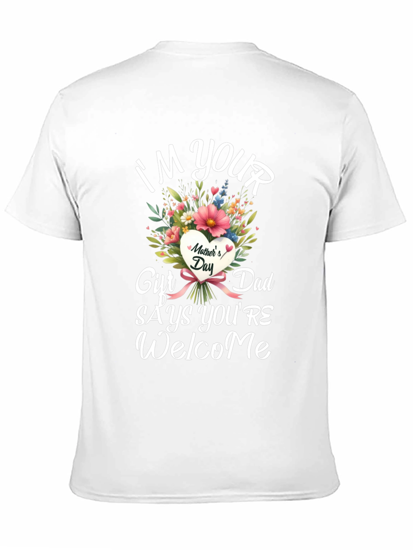 Funny Mothers Day Gift T-Shirt for Dad