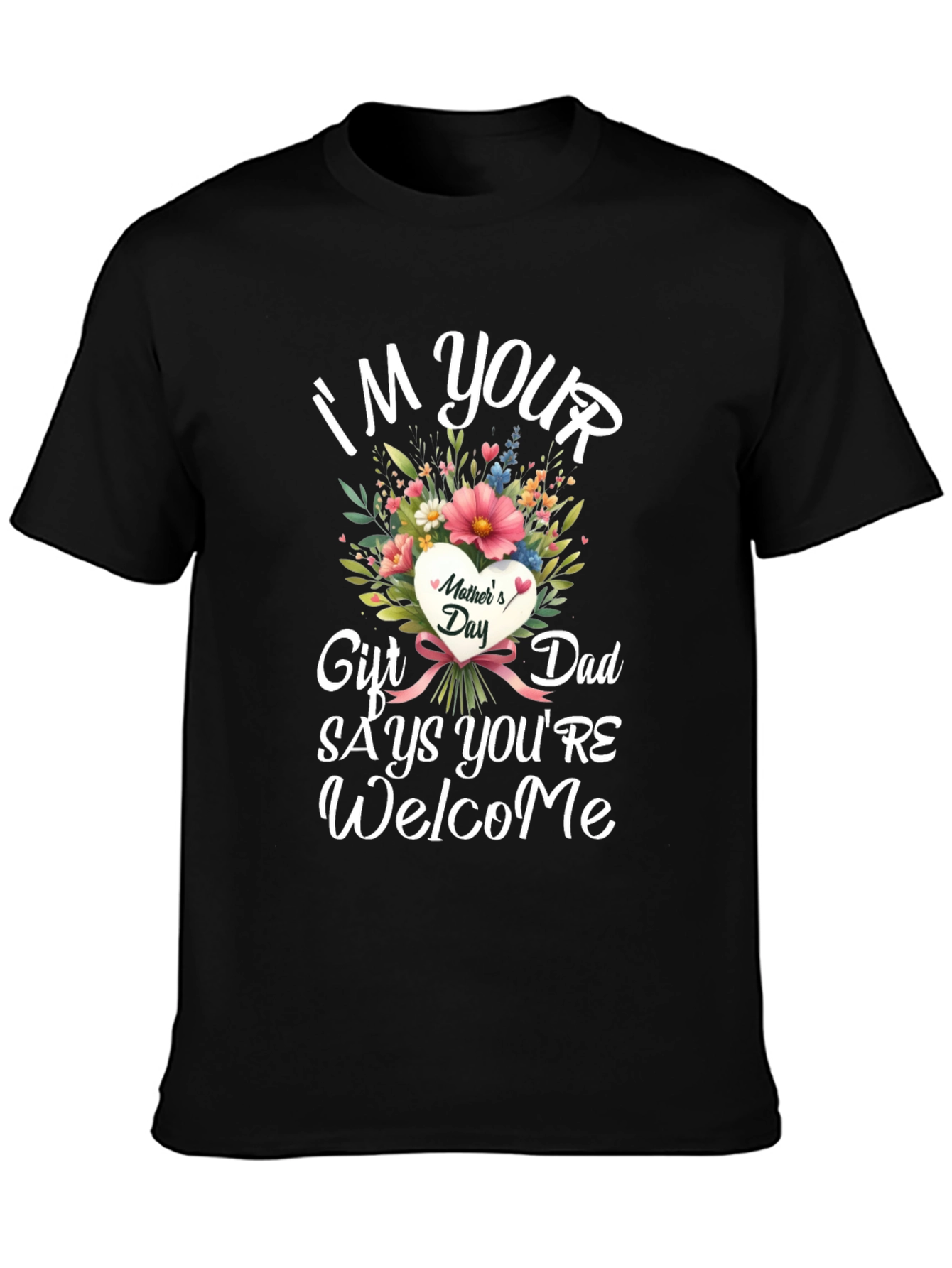 Funny Mothers Day Gift T-Shirt for Dad
