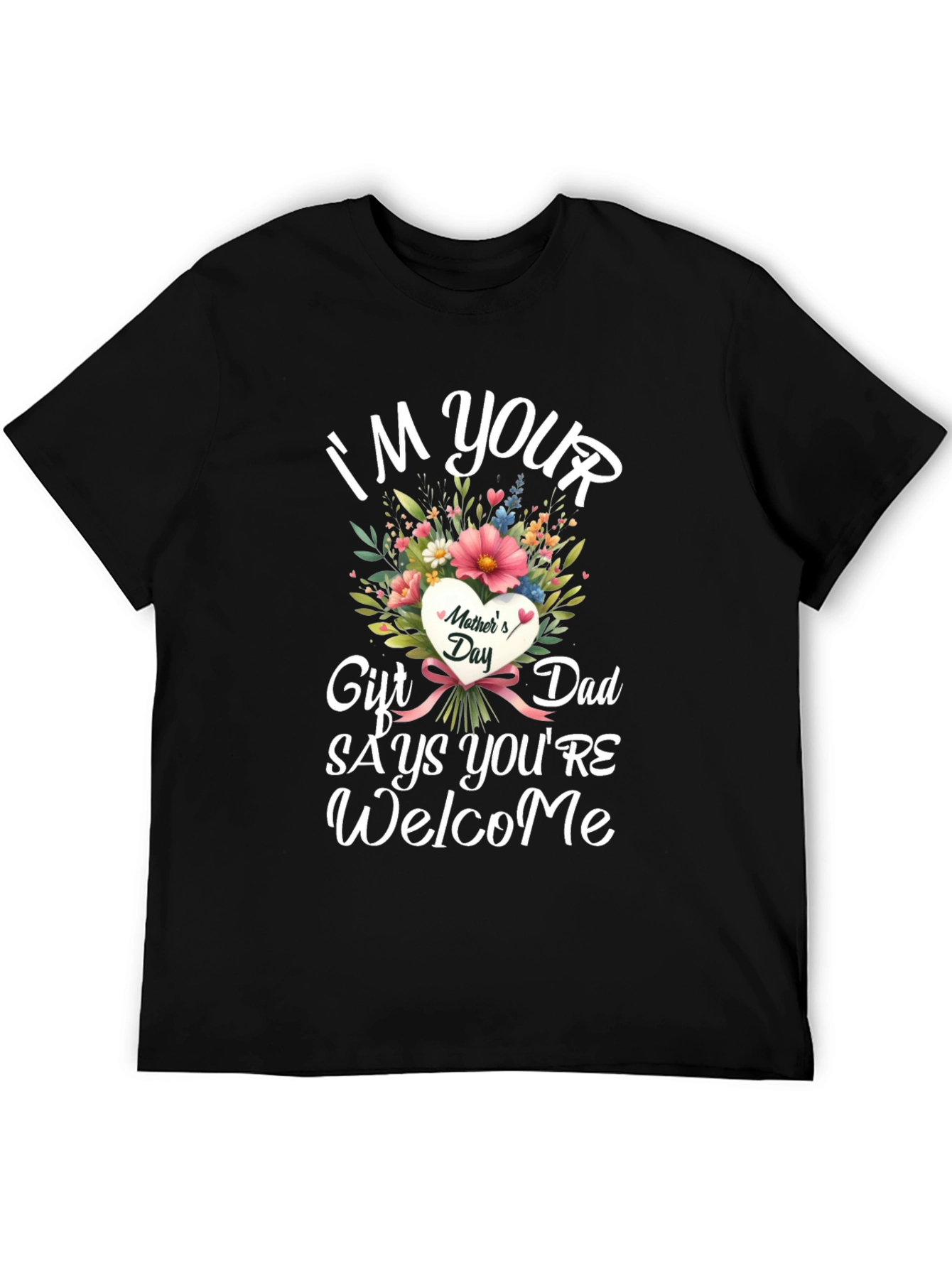 Funny Mothers Day Gift T-Shirt for Dad