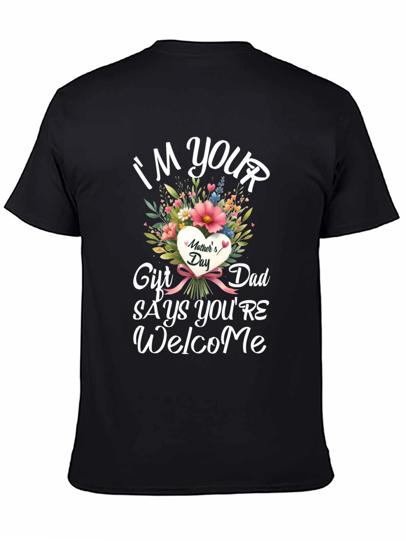 Funny Mothers Day Gift T-Shirt for Dad