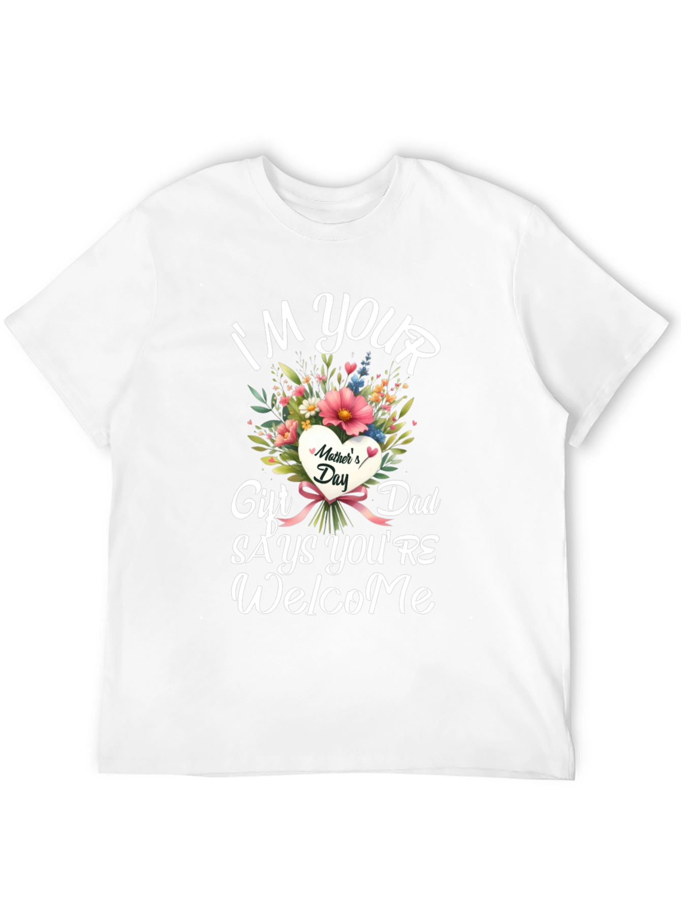 Funny Mothers Day Gift T-Shirt for Dad