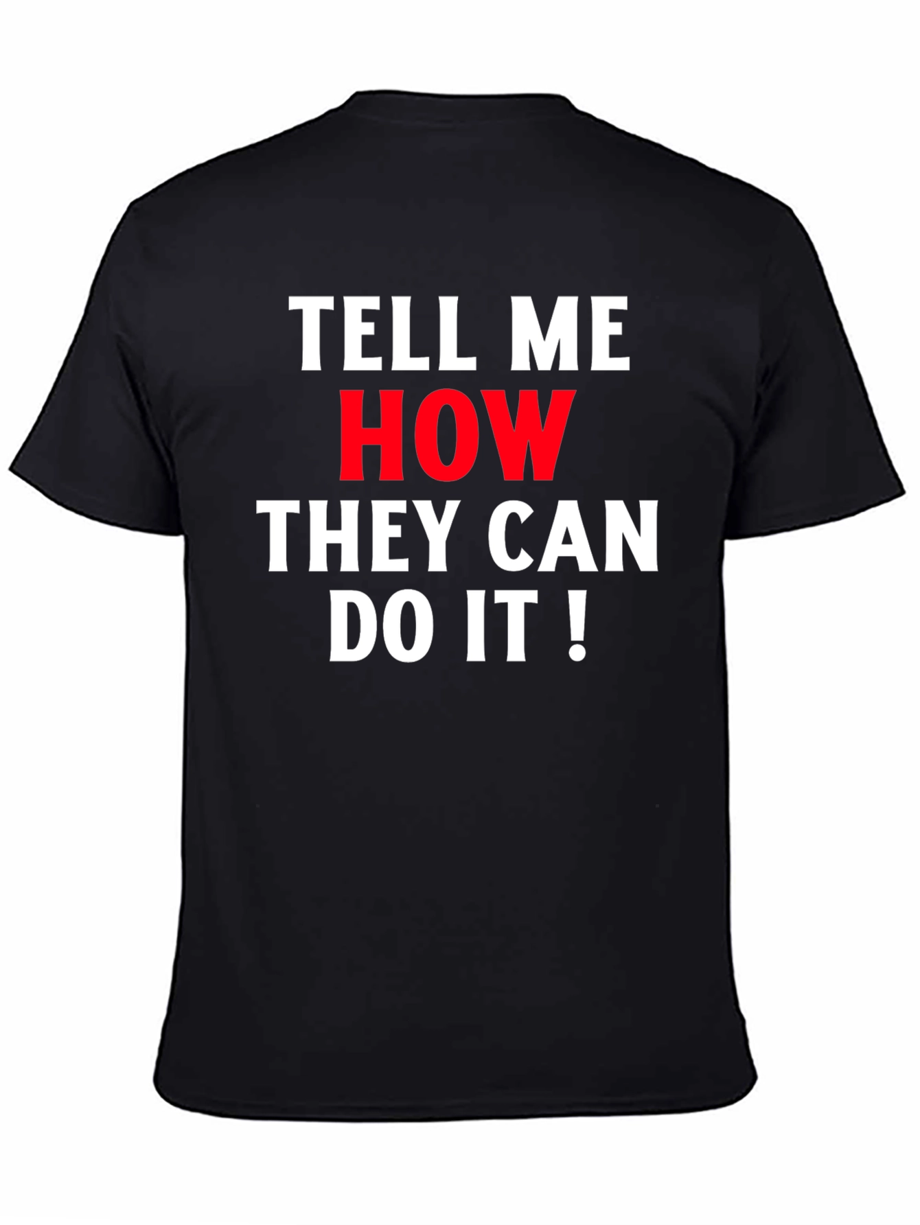 Tell Me How They Can Do It! Graphic Tee
