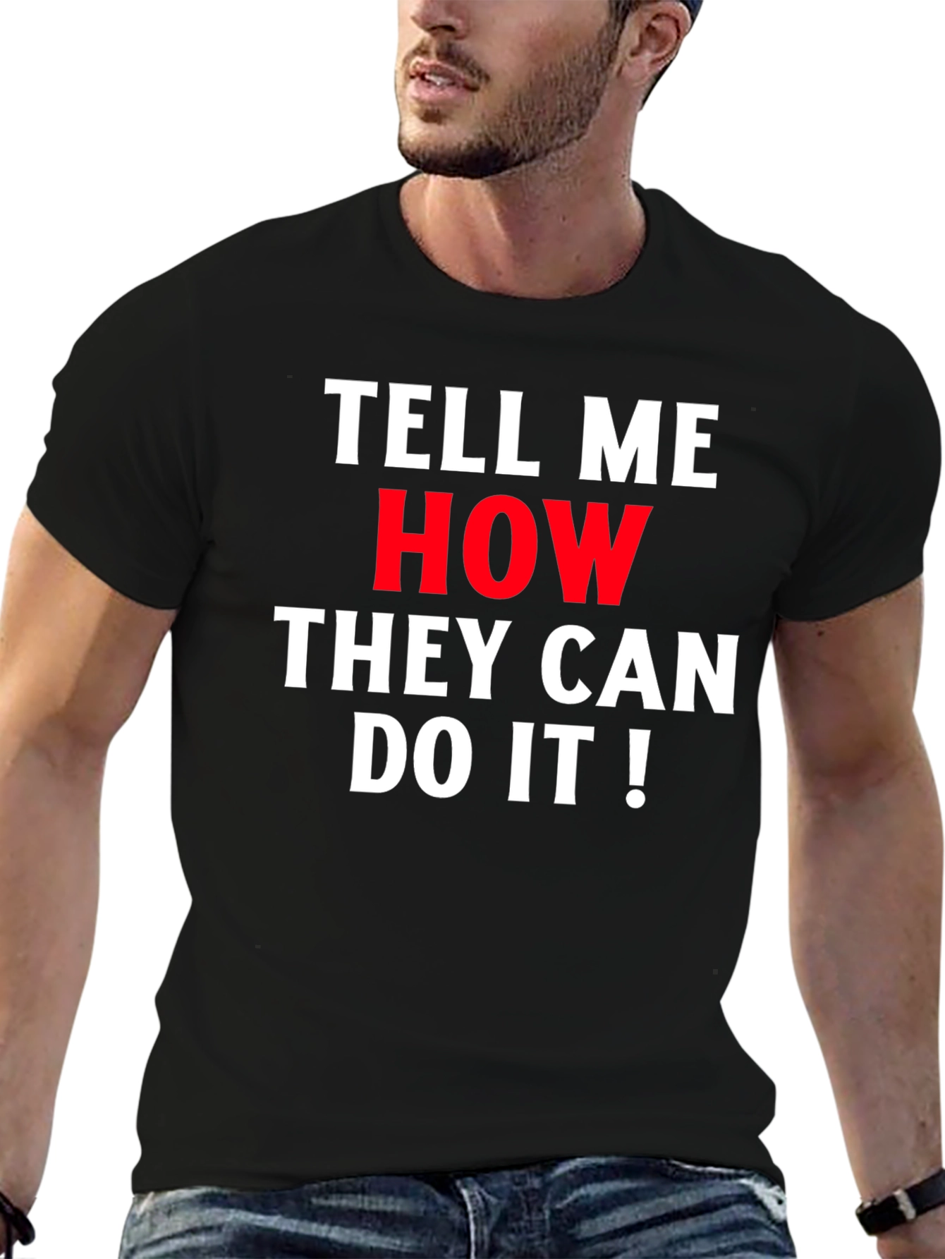 Tell Me How They Can Do It! Graphic Tee