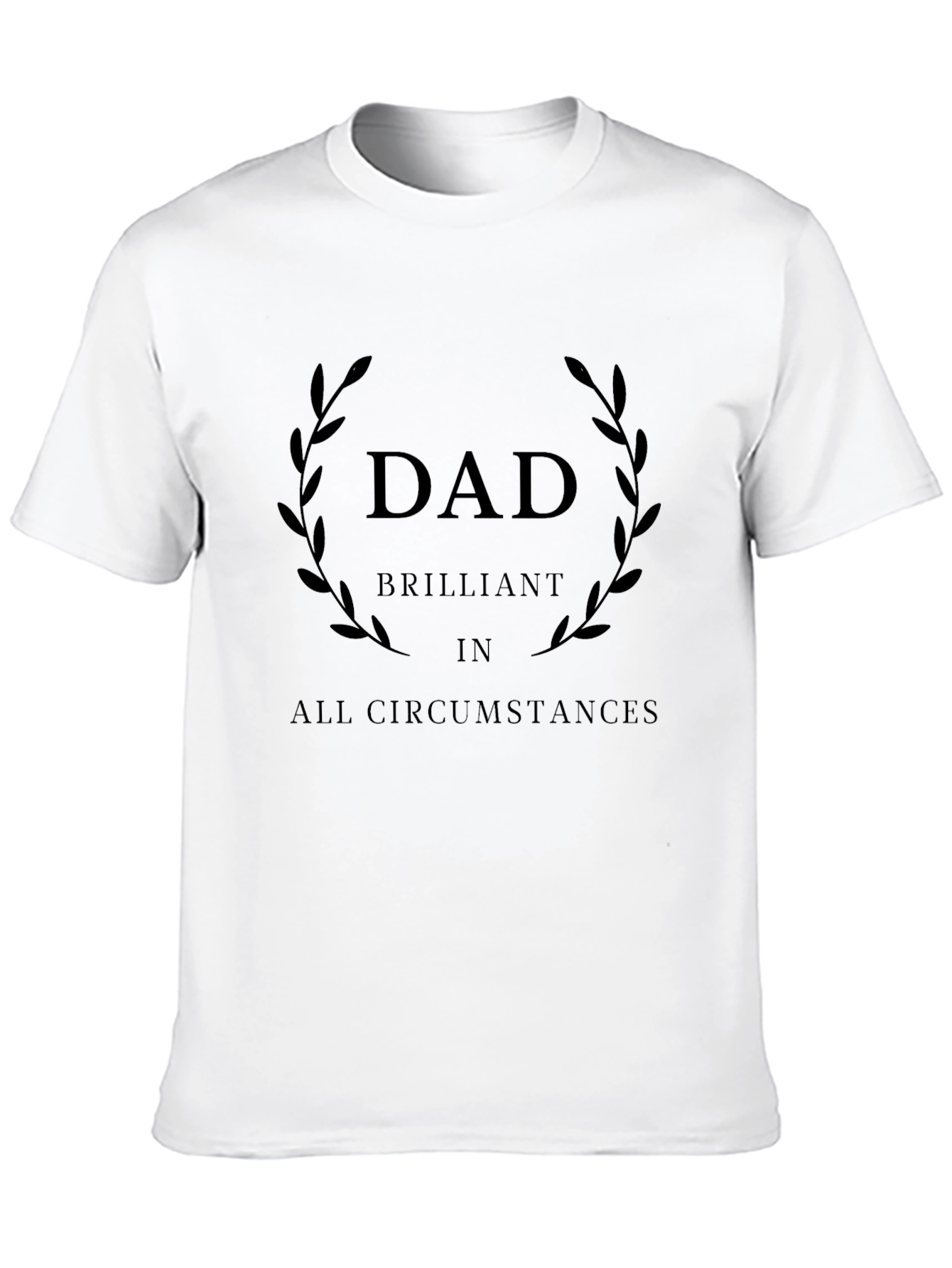 Dad Brilliant in All Circumstances Black T-Shirt