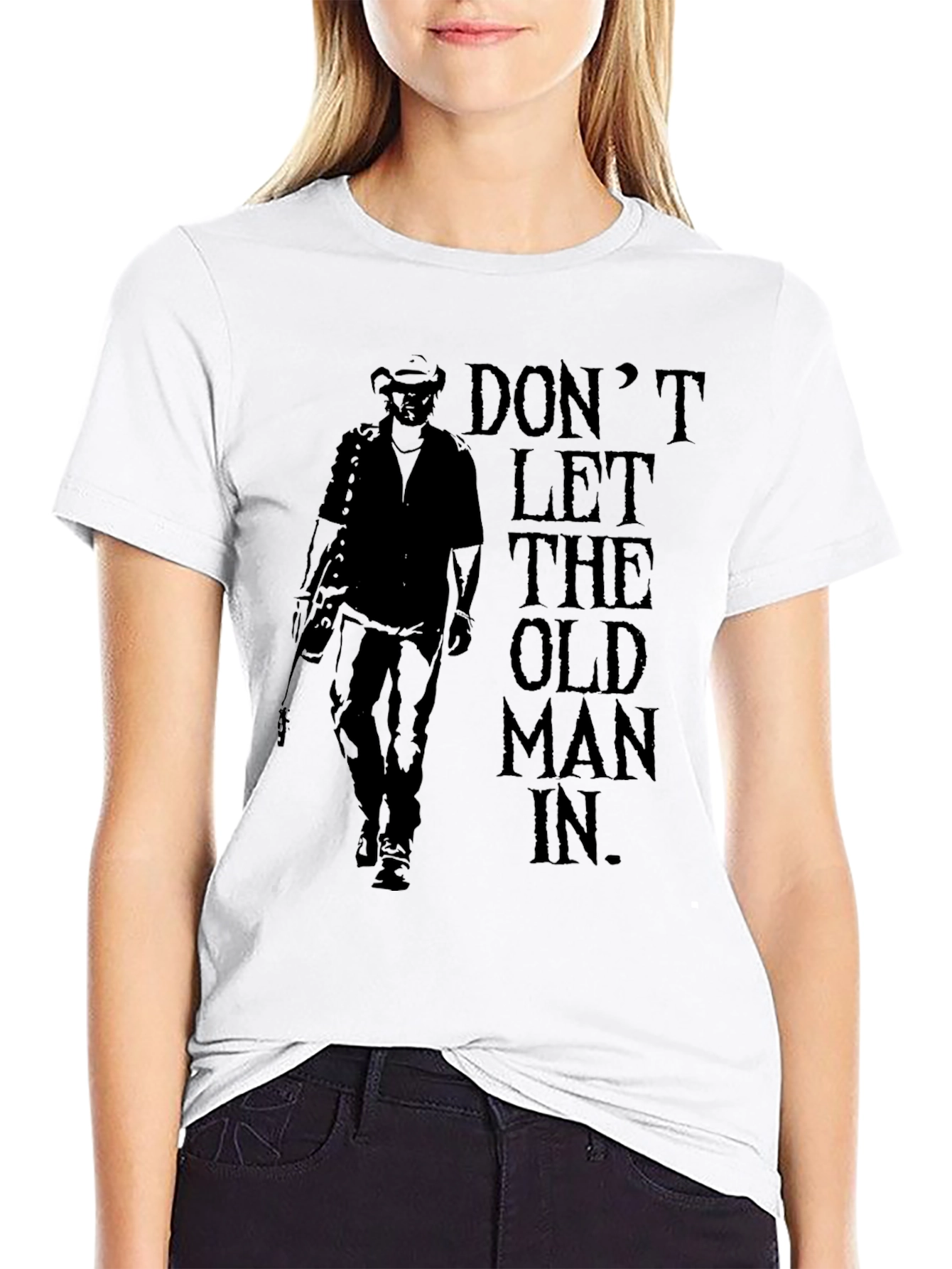 Dont Let the Old Man In - Graphic Tee
